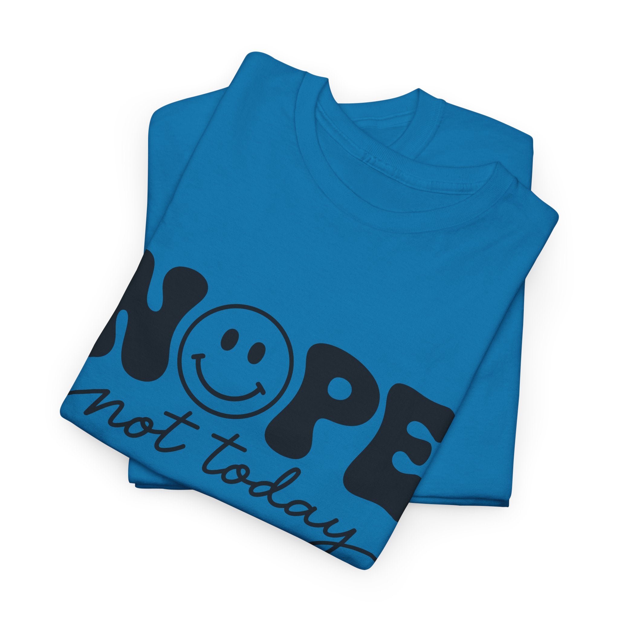Nope Not Today T-Shirt — Funny Smiley Graphic Tee