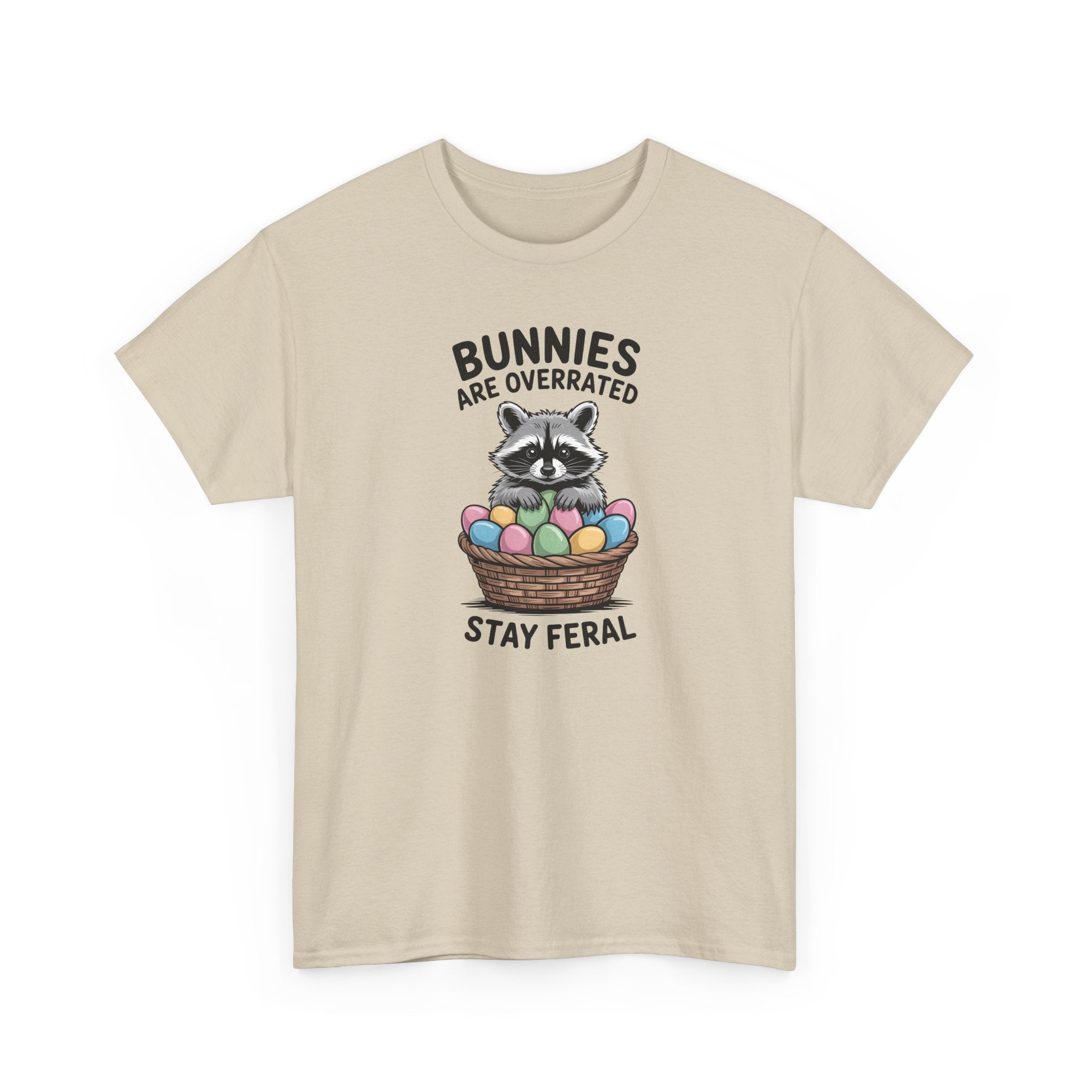 Raccoon in Easter Basket Tee — "Bunnies Are Overrated, Stay Feral" Graphic T-Shirt