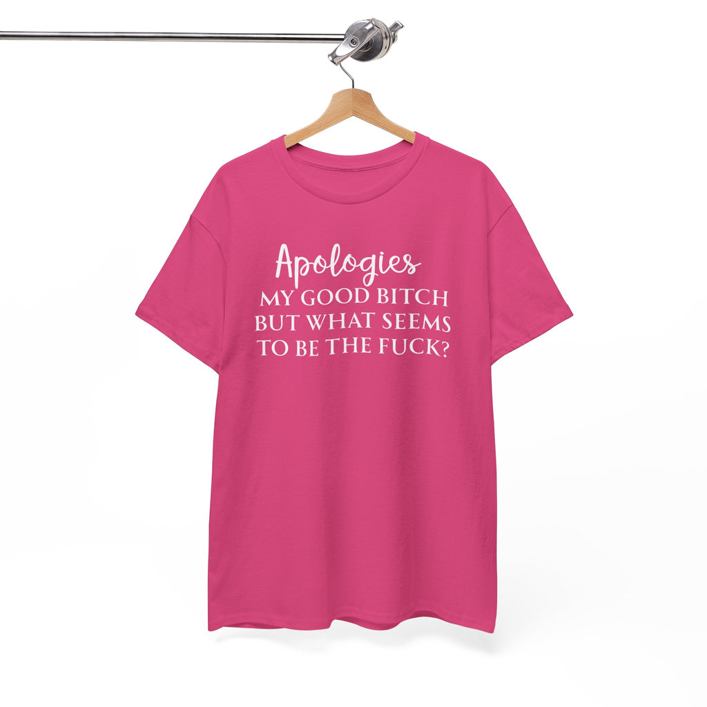Apologies Sarcastic Quote T-shirt