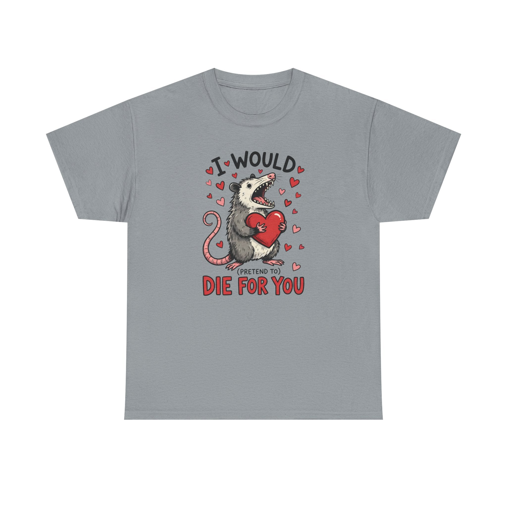 Possum Valentine T-Shirt — “I Would Die For You” Cute Funny Graphic Tee