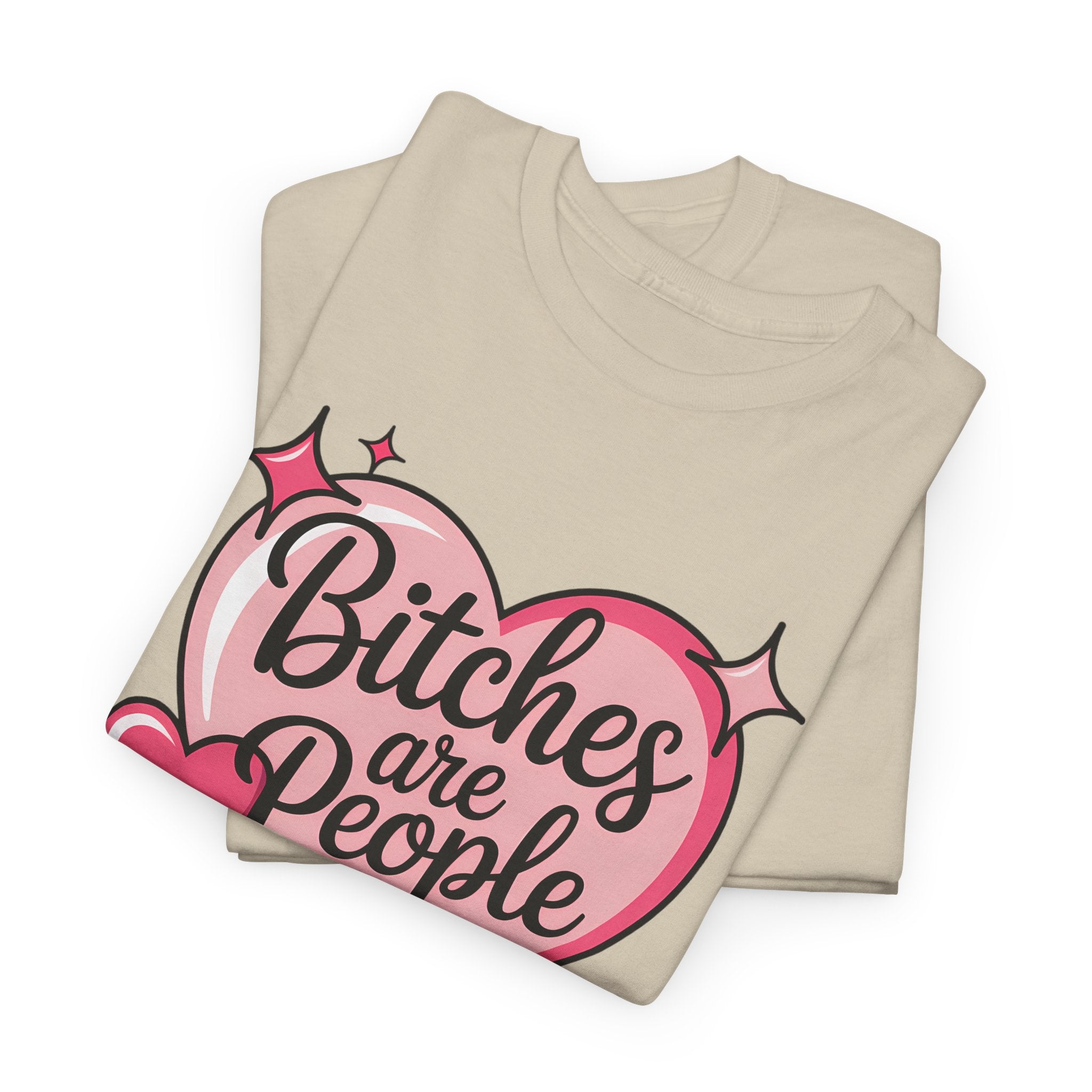Bitches are People Too T-shirt