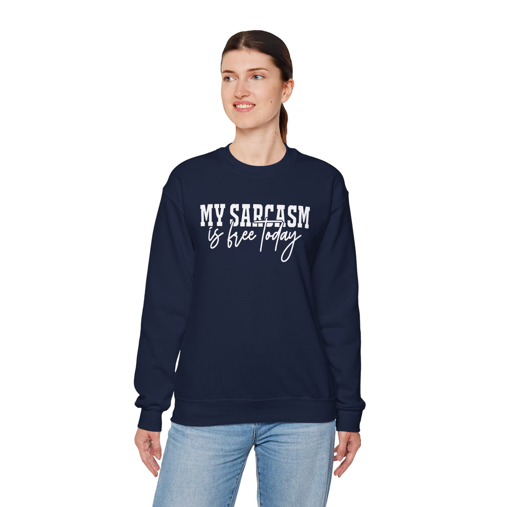 My Sarcasm Is Free Today Sweatshirt