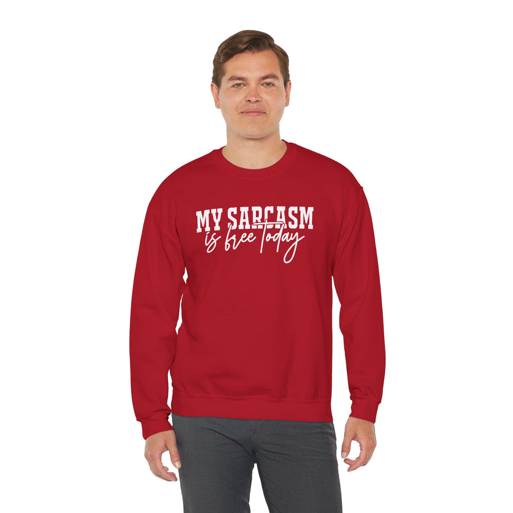 My Sarcasm Is Free Today Sweatshirt