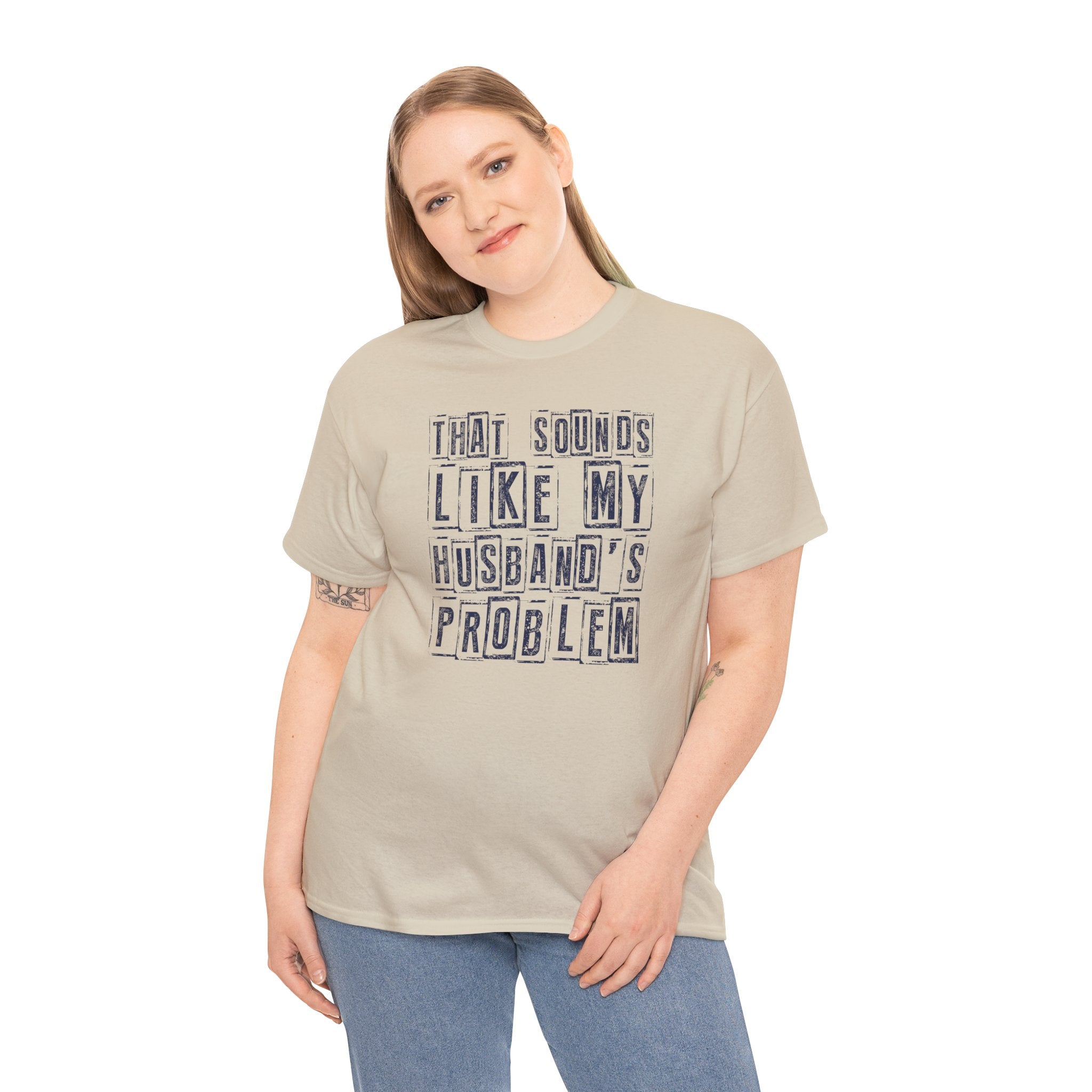 That Sounds Like My Husband's Problem T-Shirt
