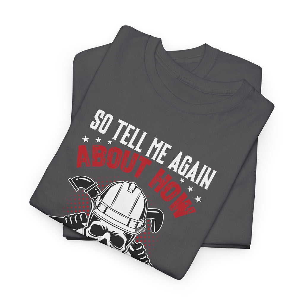 Funny Plumber Skull T-Shirt – “So Tell Me Again How Uncomfortable Your Desk Job Is”