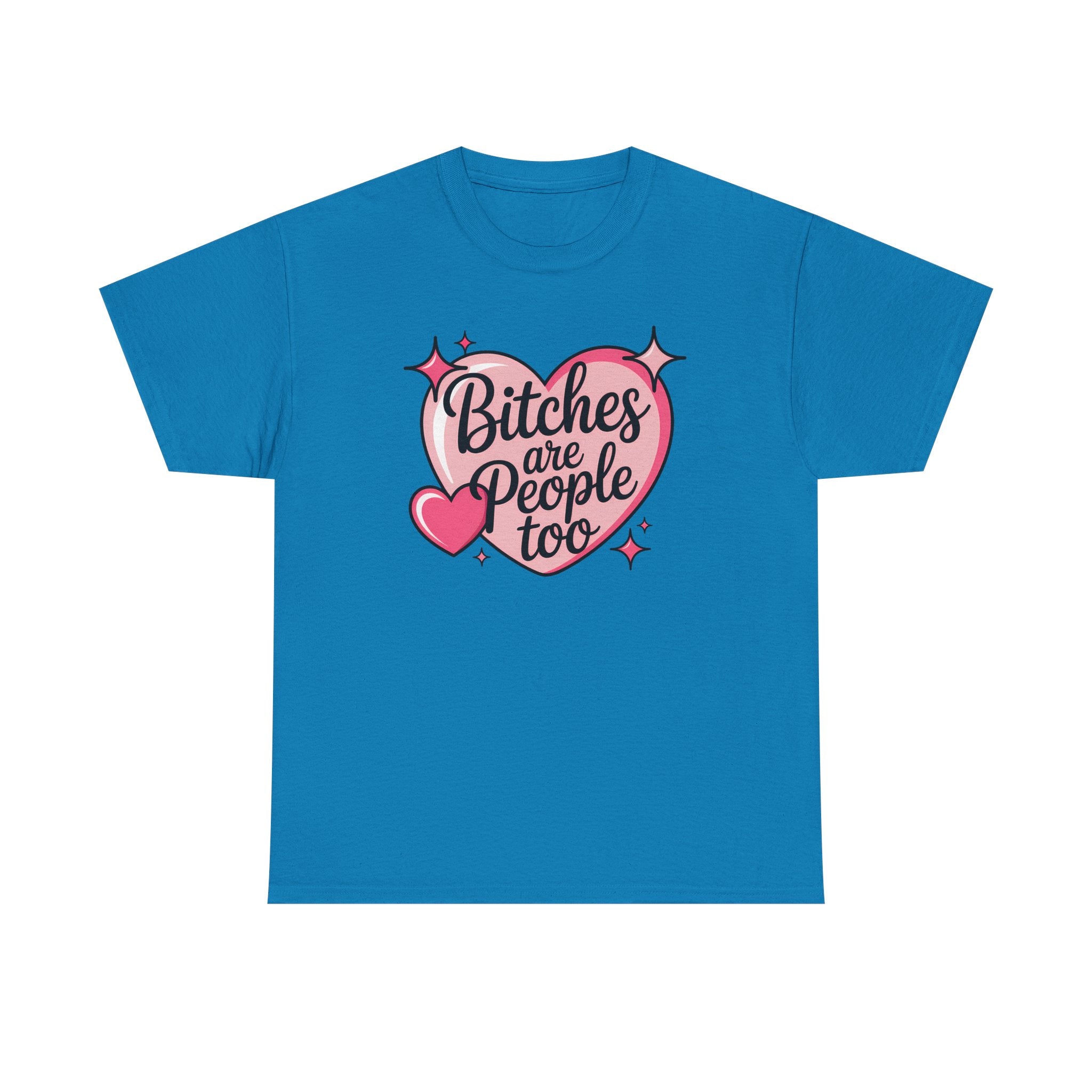 Bitches are People Too T-shirt