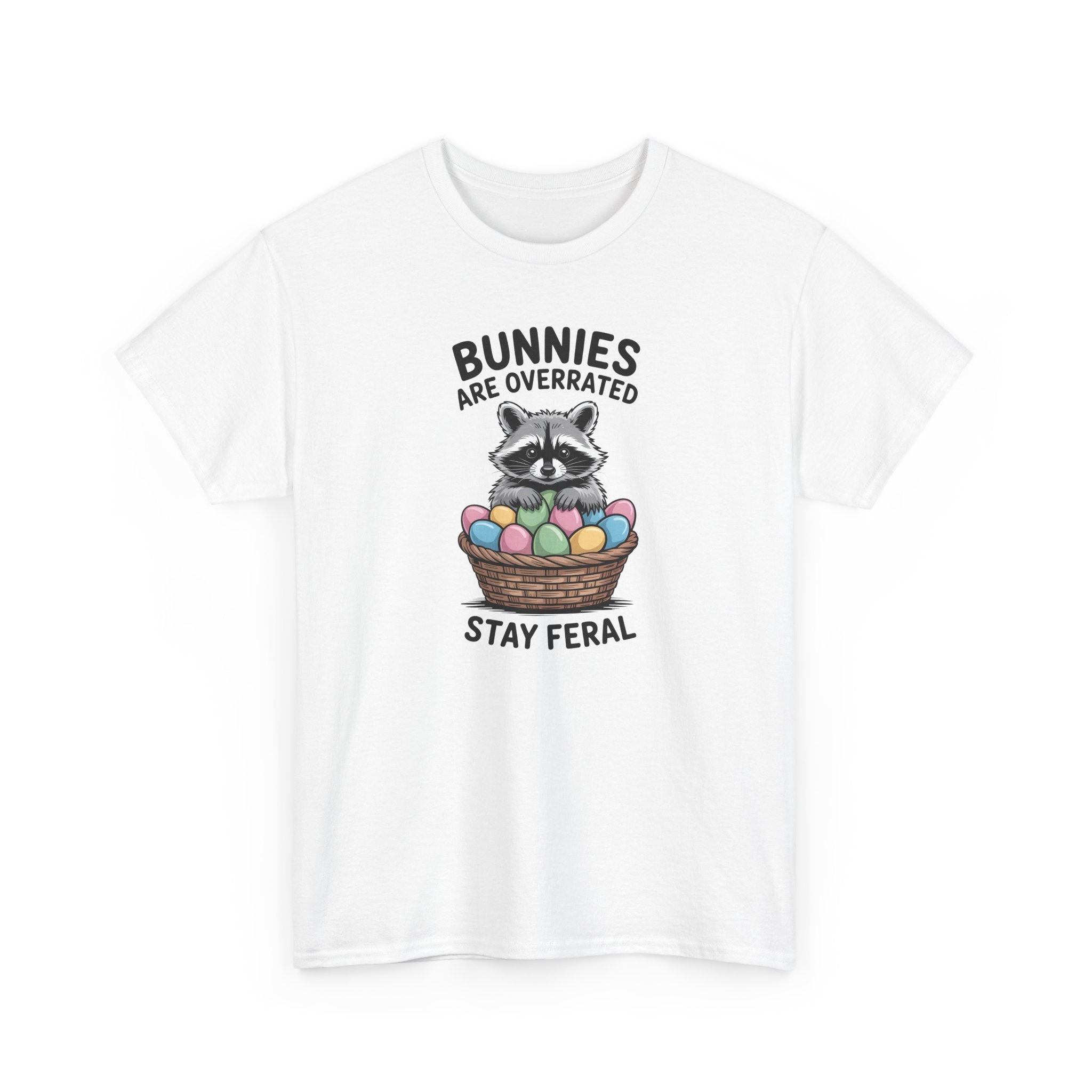 Raccoon in Easter Basket Tee — "Bunnies Are Overrated, Stay Feral" Graphic T-Shirt