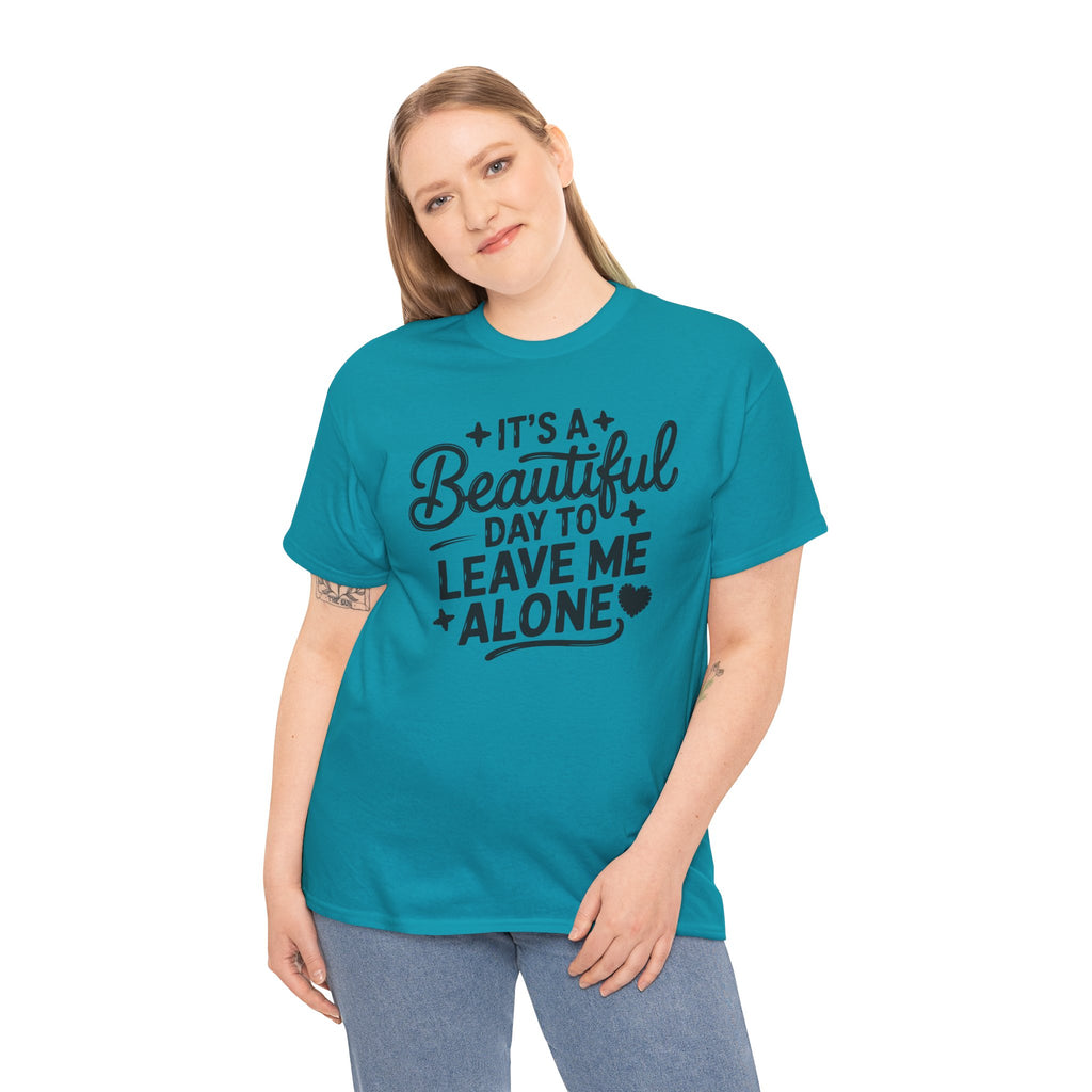 It's a Beautiful Day to Leave Me Alone T‑Shirt
