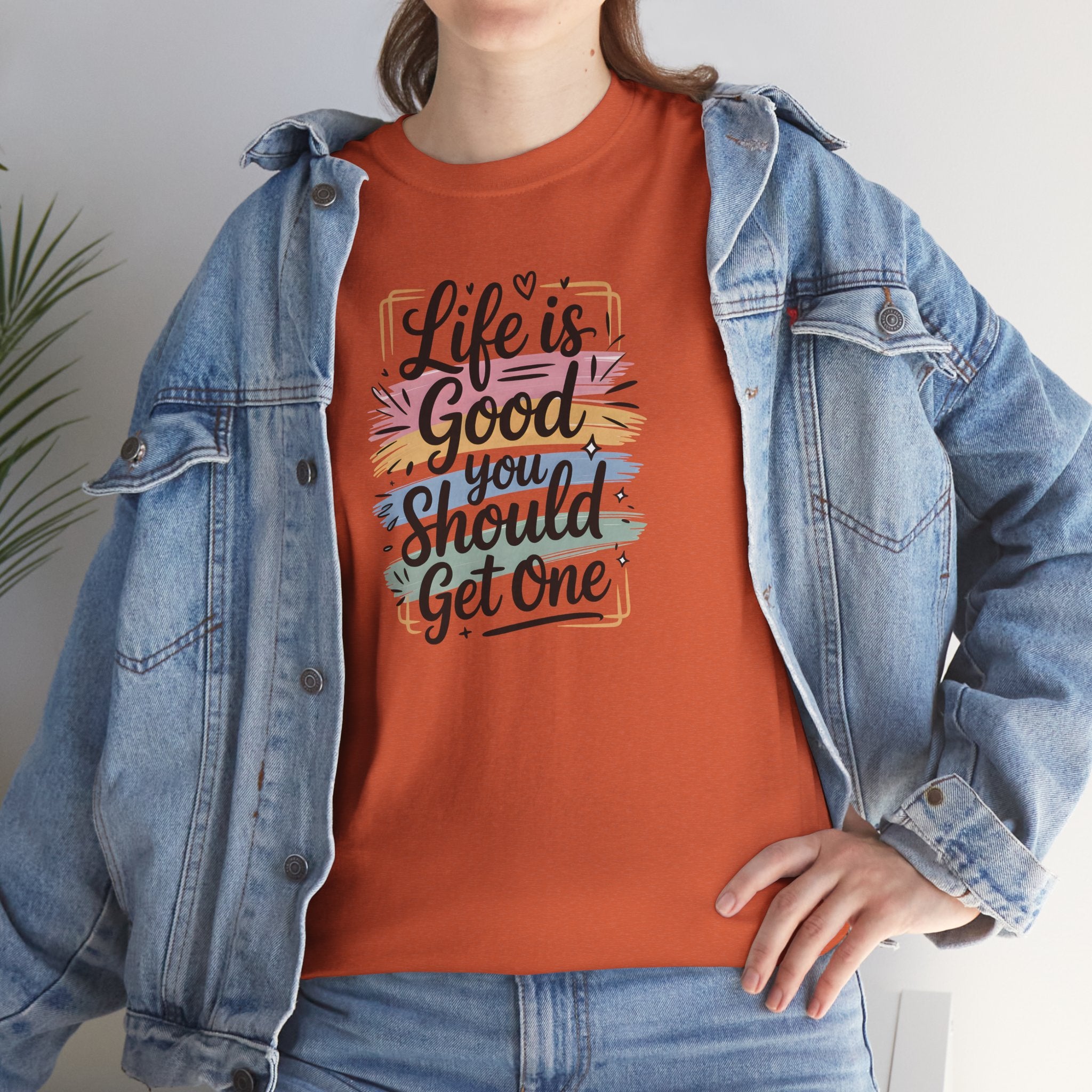 Life Is Good You Should Get One Tee