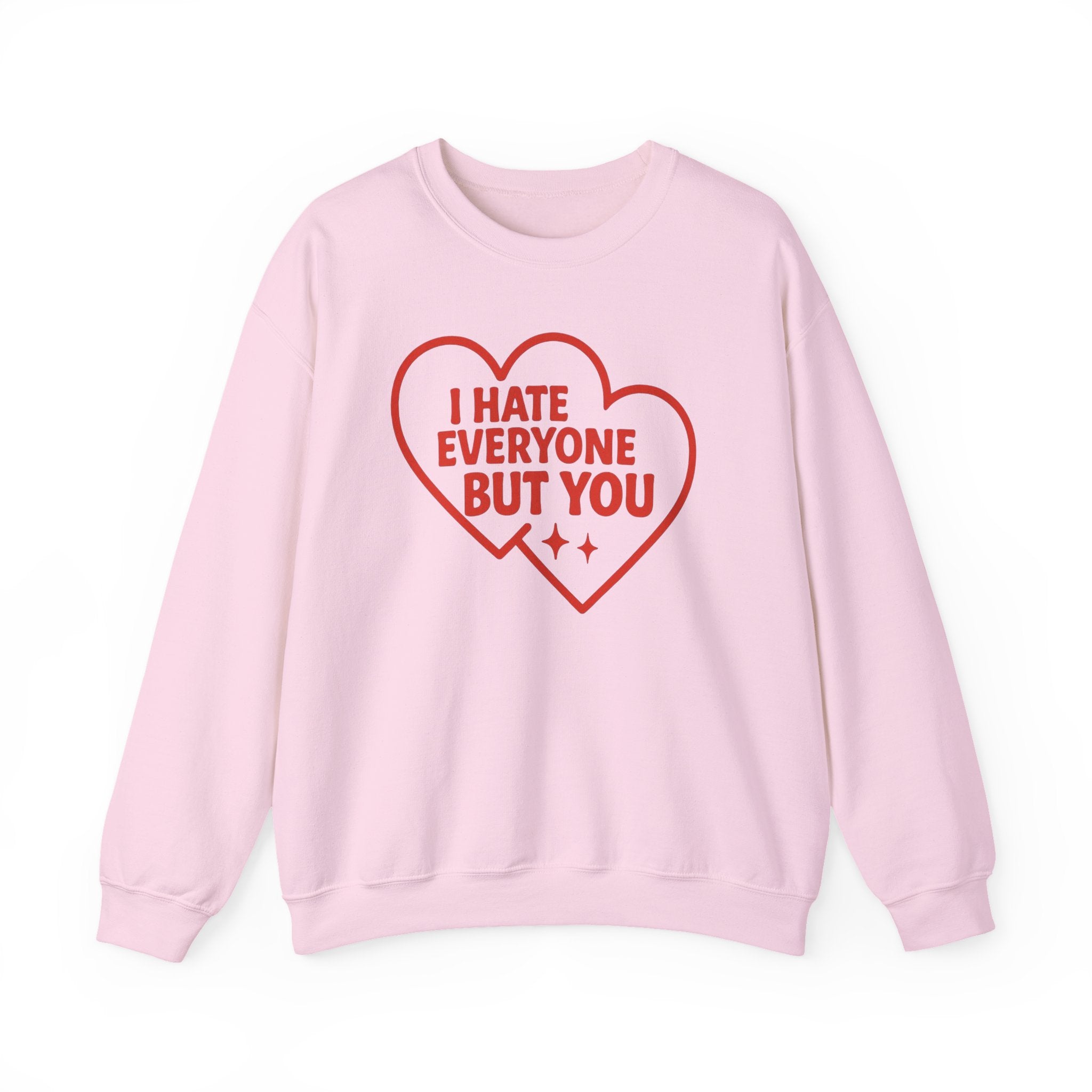 Crewneck Sweatshirt — "I Hate Everyone But You" Red Heart Graphic