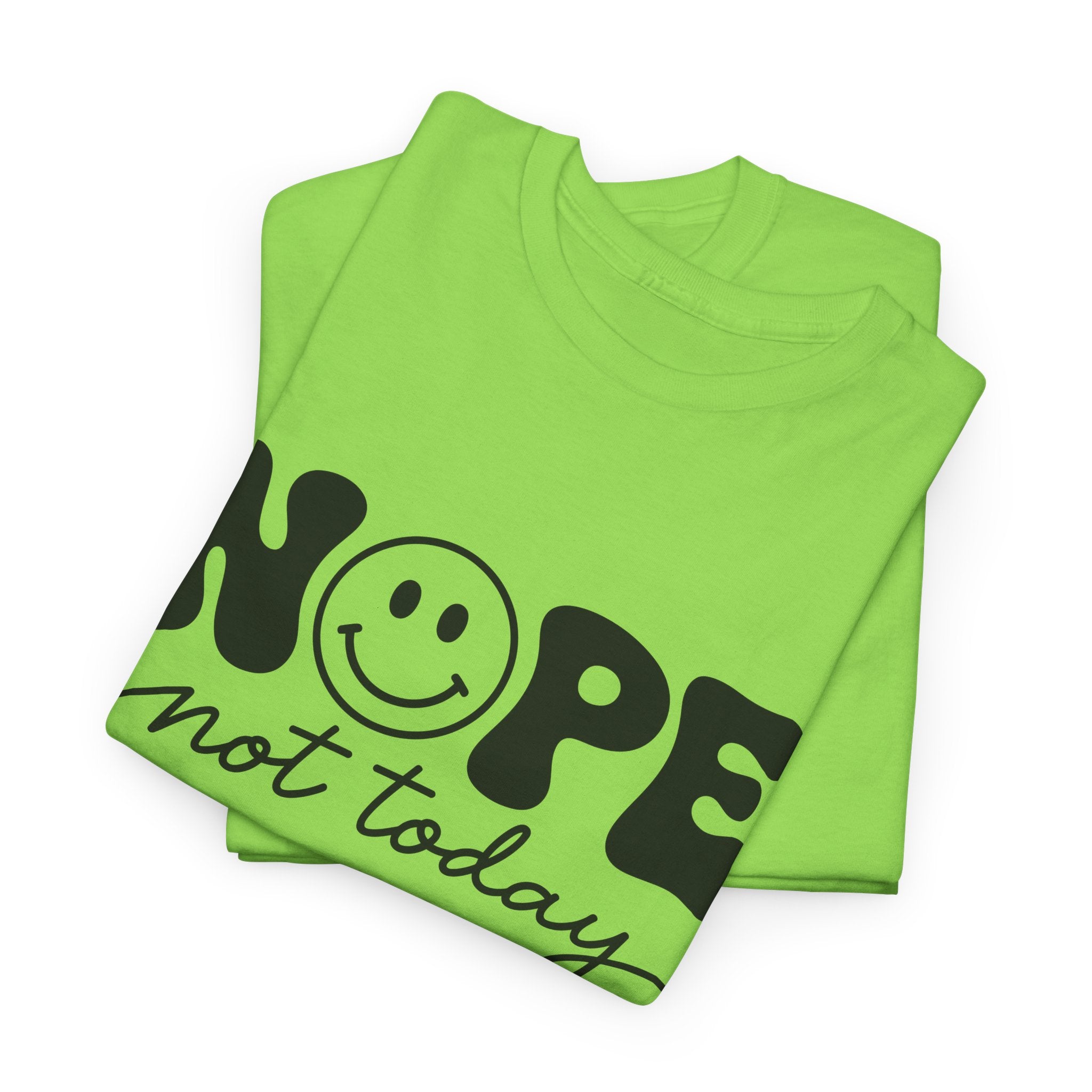 Nope Not Today T-Shirt — Funny Smiley Graphic Tee