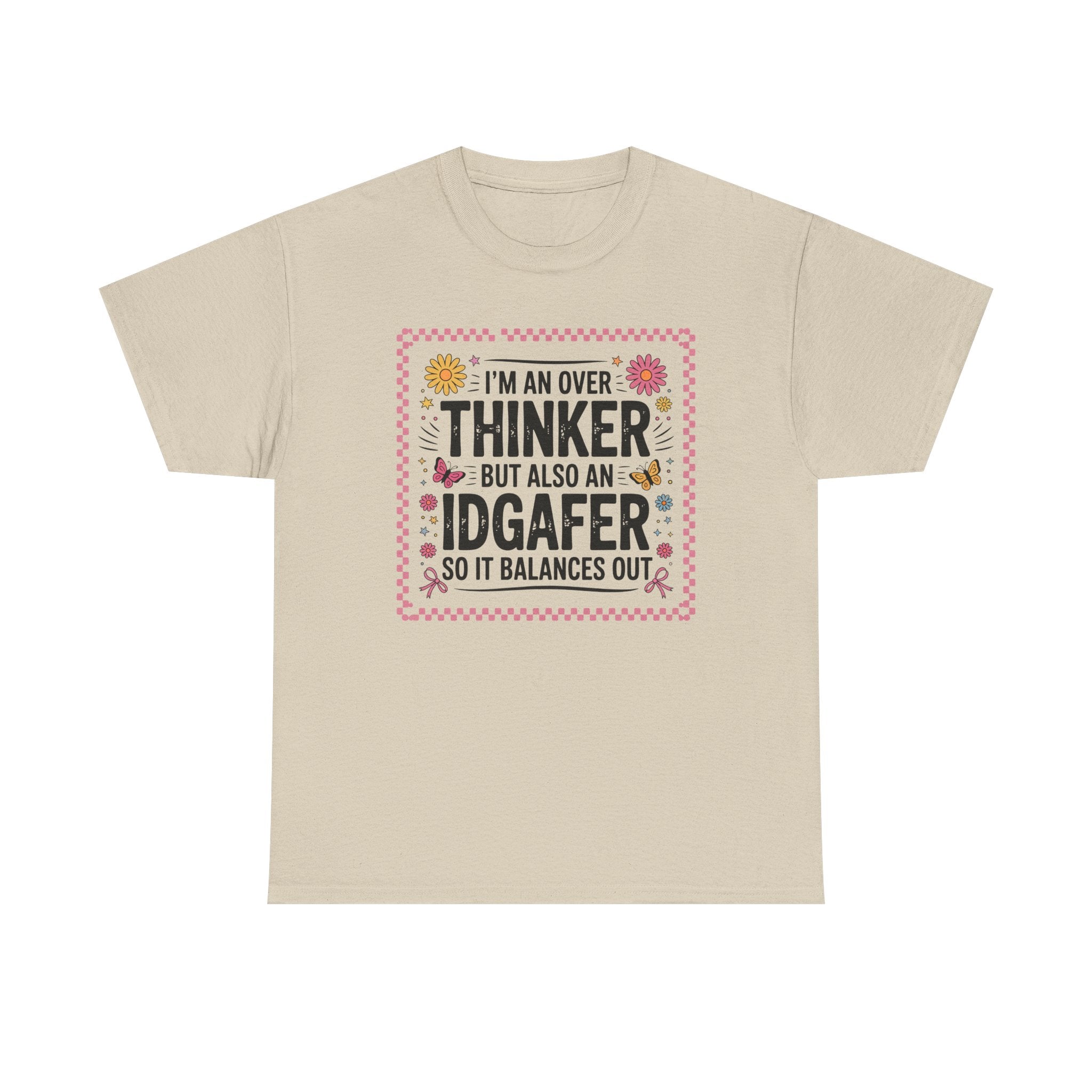 I'm an Overthinker But Also an IDGAFer Funny Graphic Tee