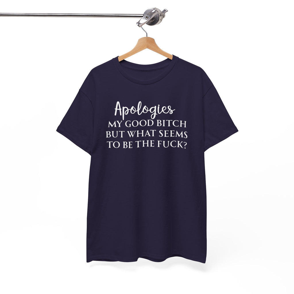 Apologies Sarcastic Quote T-shirt
