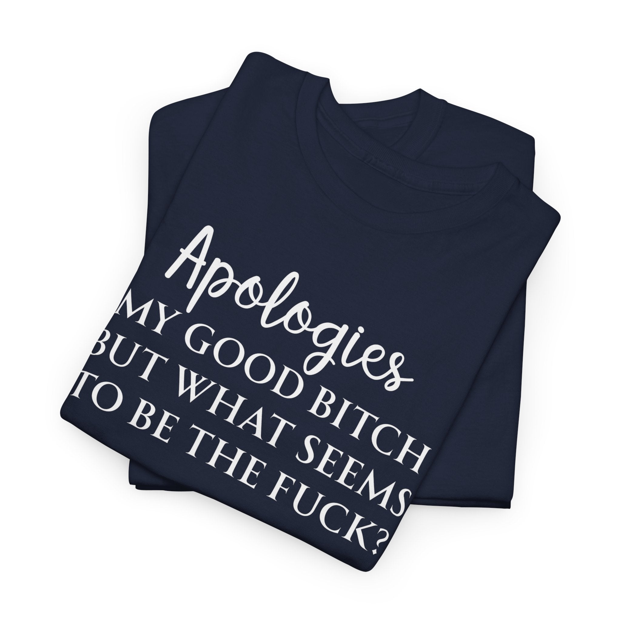 Apologies Sarcastic Quote T-shirt