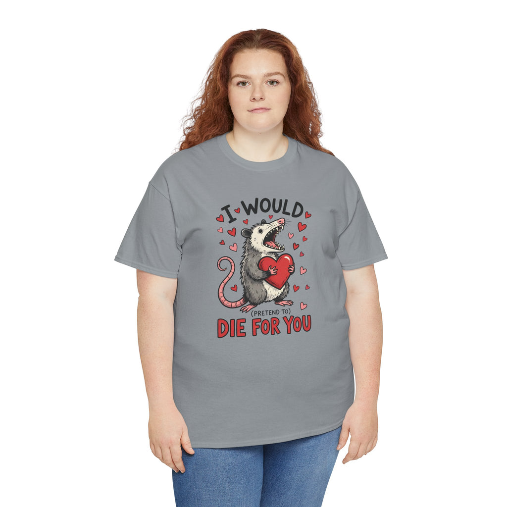 Possum Valentine T-Shirt — “I Would Die For You” Cute Funny Graphic Tee