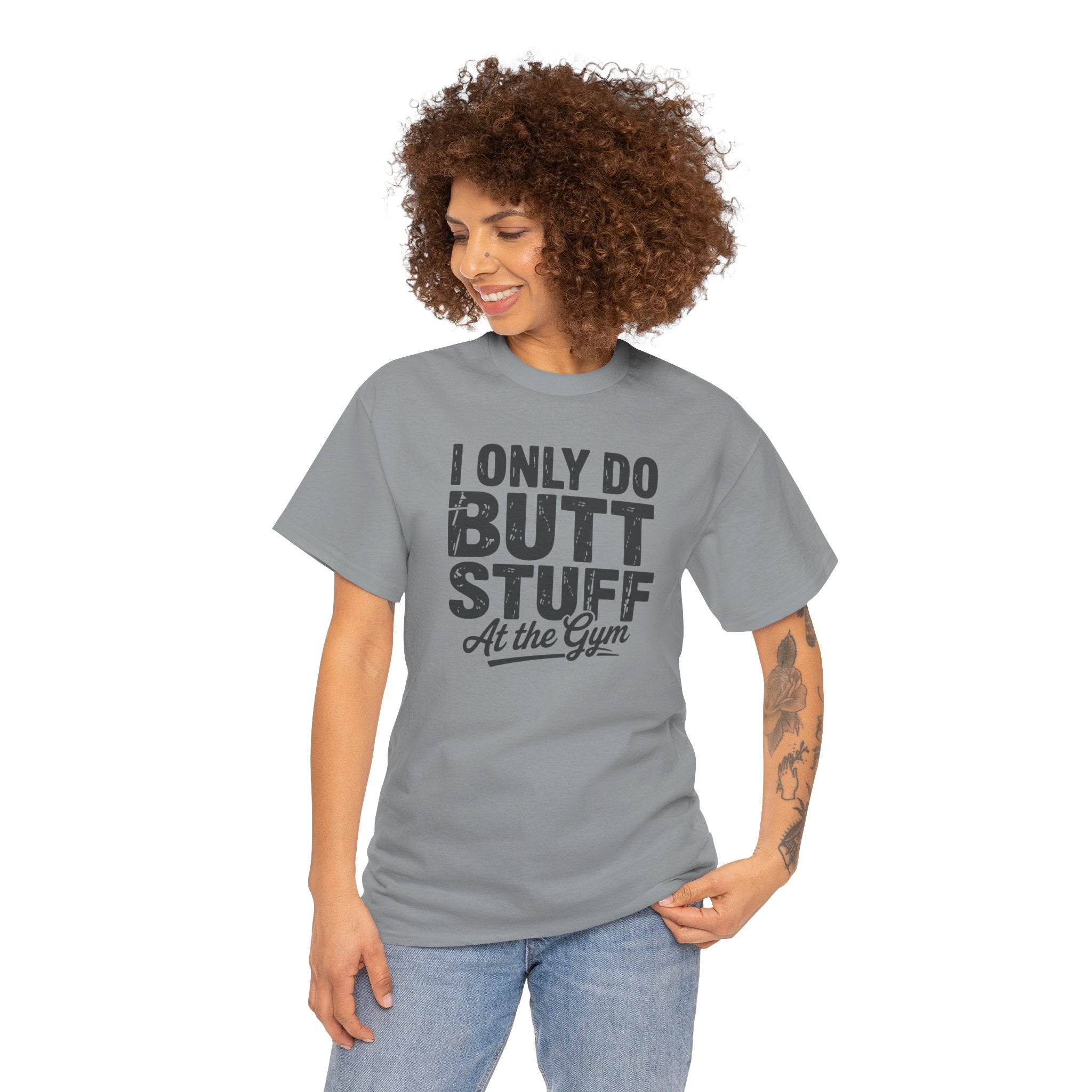 I Only Do Butt Stuff At The Gym T-Shirt — Funny Workout Graphic Tee