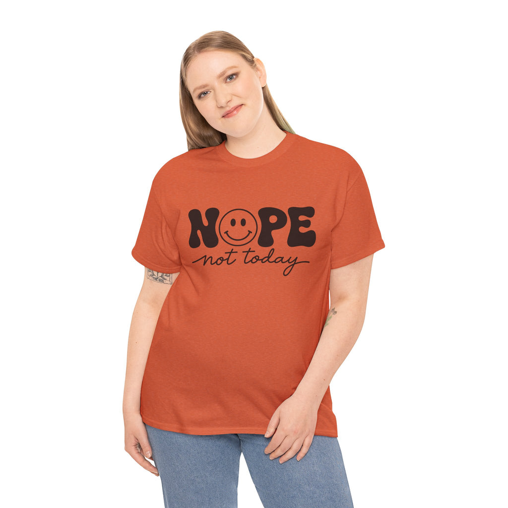 Nope Not Today T-Shirt — Funny Smiley Graphic Tee