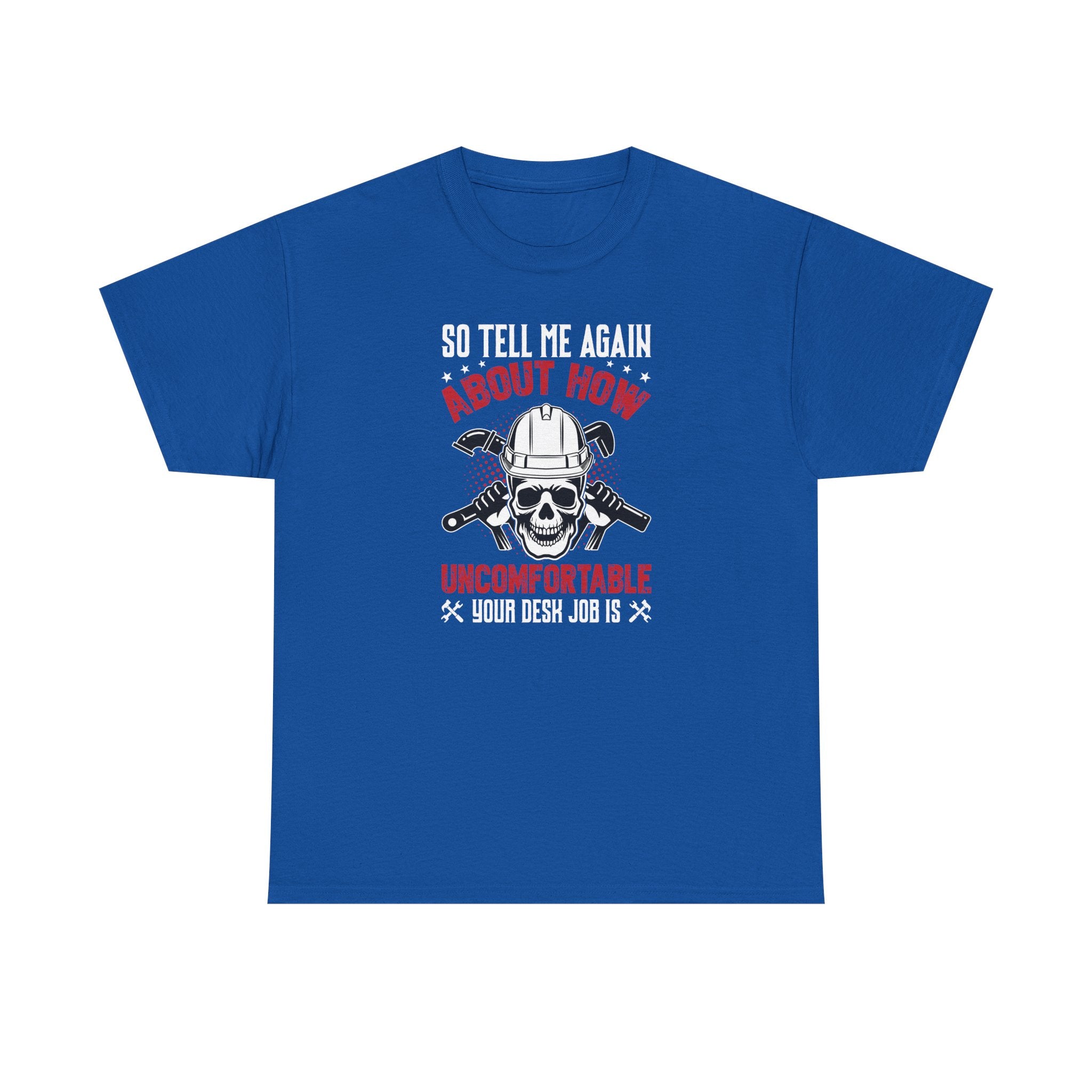 Funny Plumber Skull T-Shirt – “So Tell Me Again How Uncomfortable Your Desk Job Is”