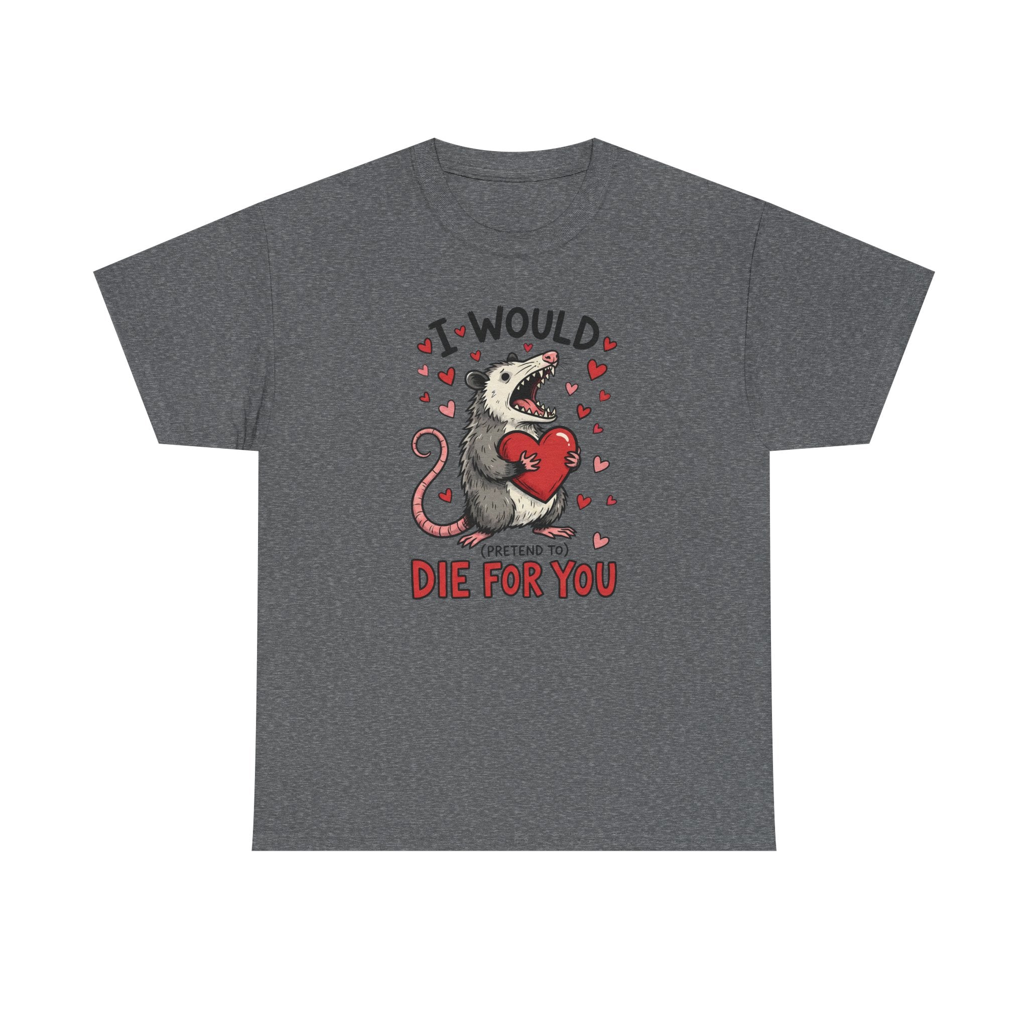 Possum Valentine T-Shirt — “I Would Die For You” Cute Funny Graphic Tee