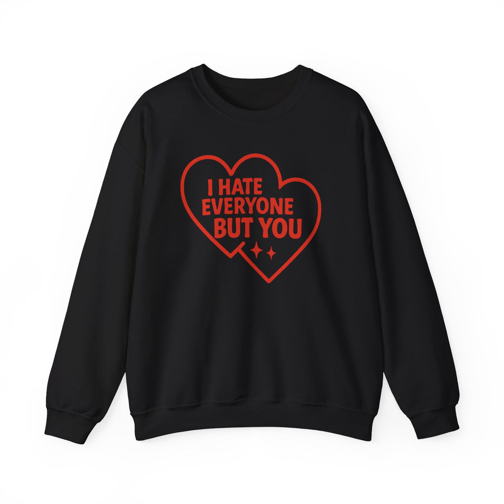 Crewneck Sweatshirt — "I Hate Everyone But You" Red Heart Graphic
