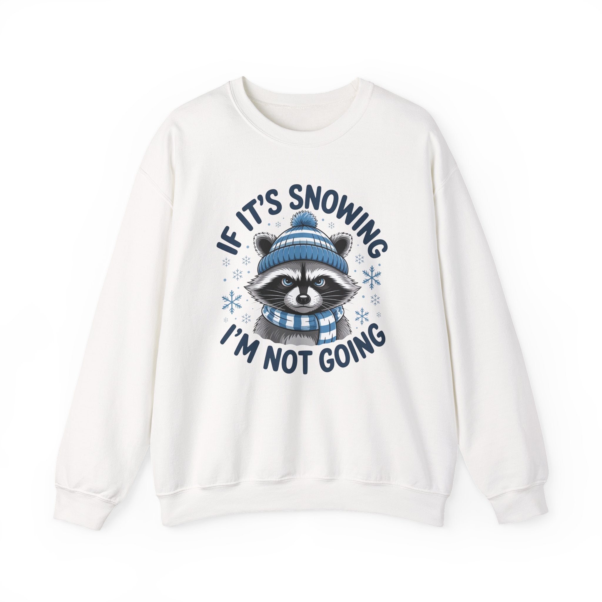 If It's Snowing I'm Not Going Raccoon Sweatshirt