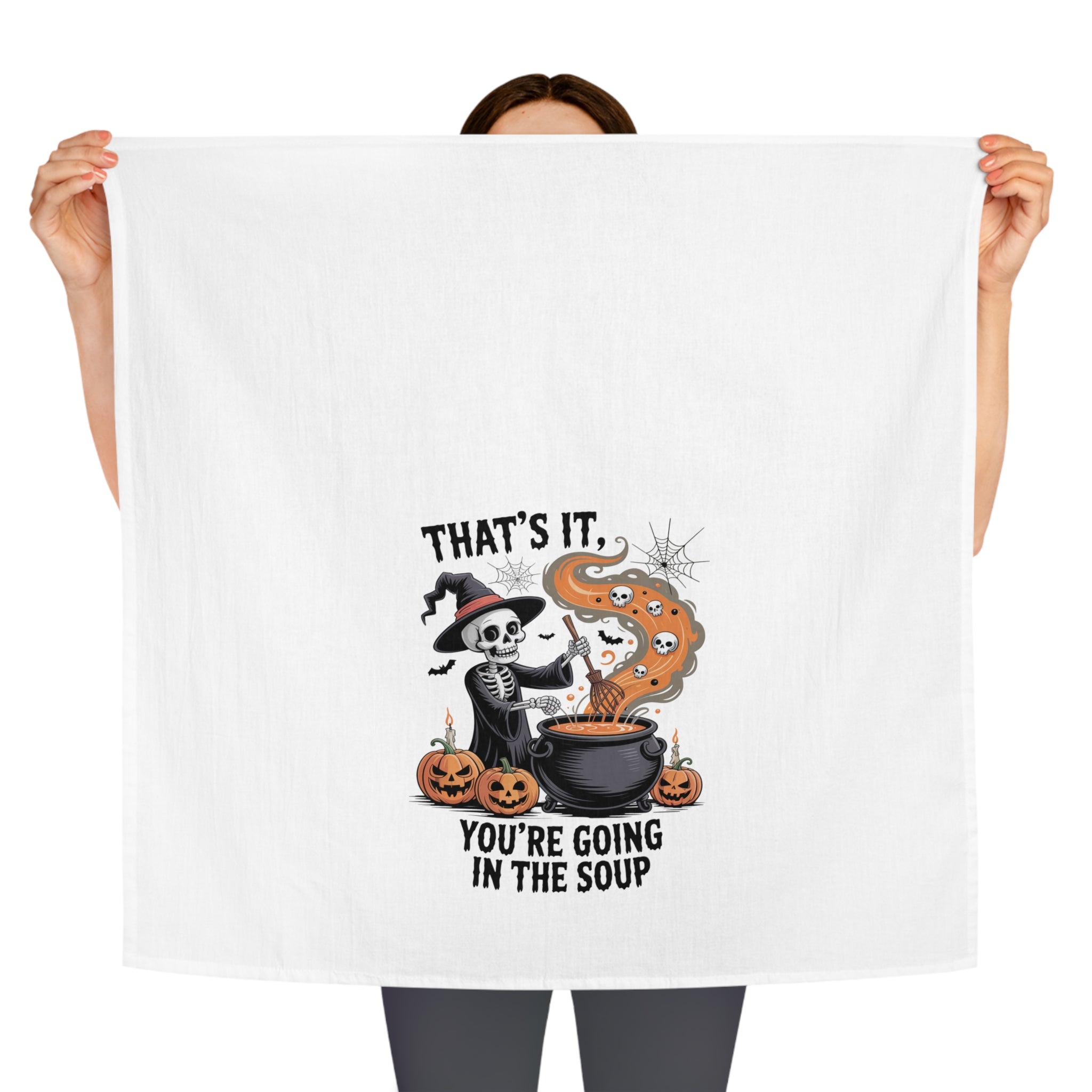 That's It You're Going In The Soup Tea Towel