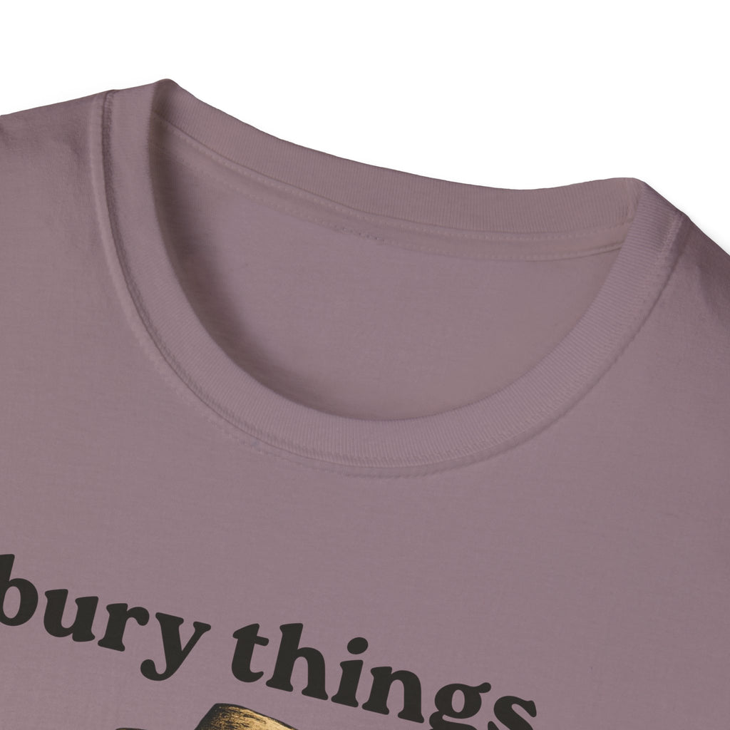 Funny Gardener T-Shirt — “I bury things... maybe plants... maybe people”