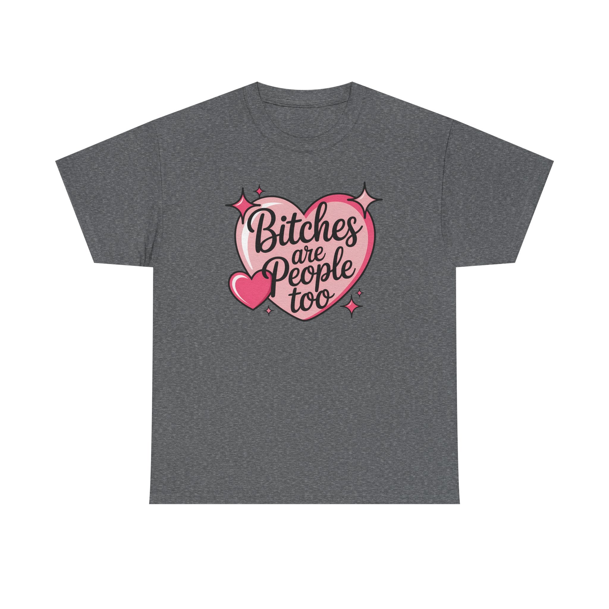 Bitches are People Too T-shirt