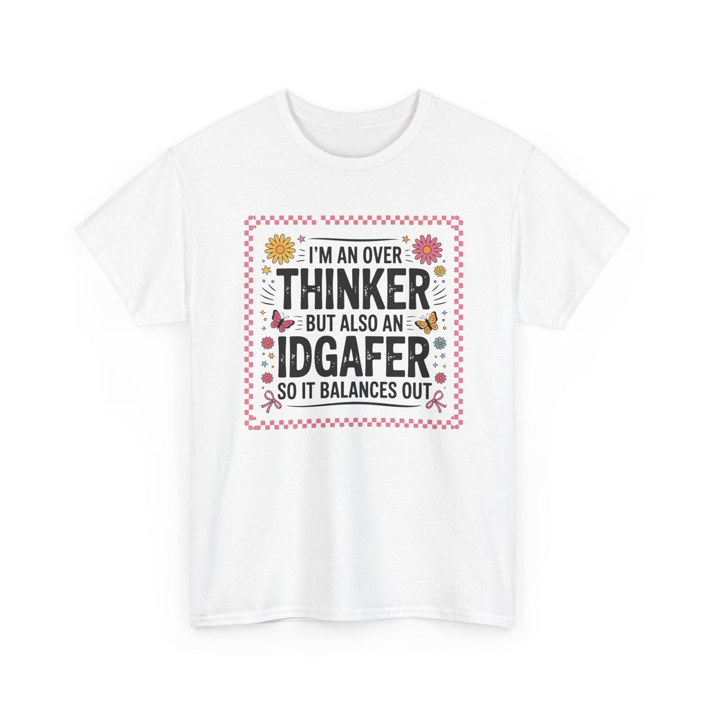 I'm an Overthinker But Also an IDGAFer Funny Graphic Tee