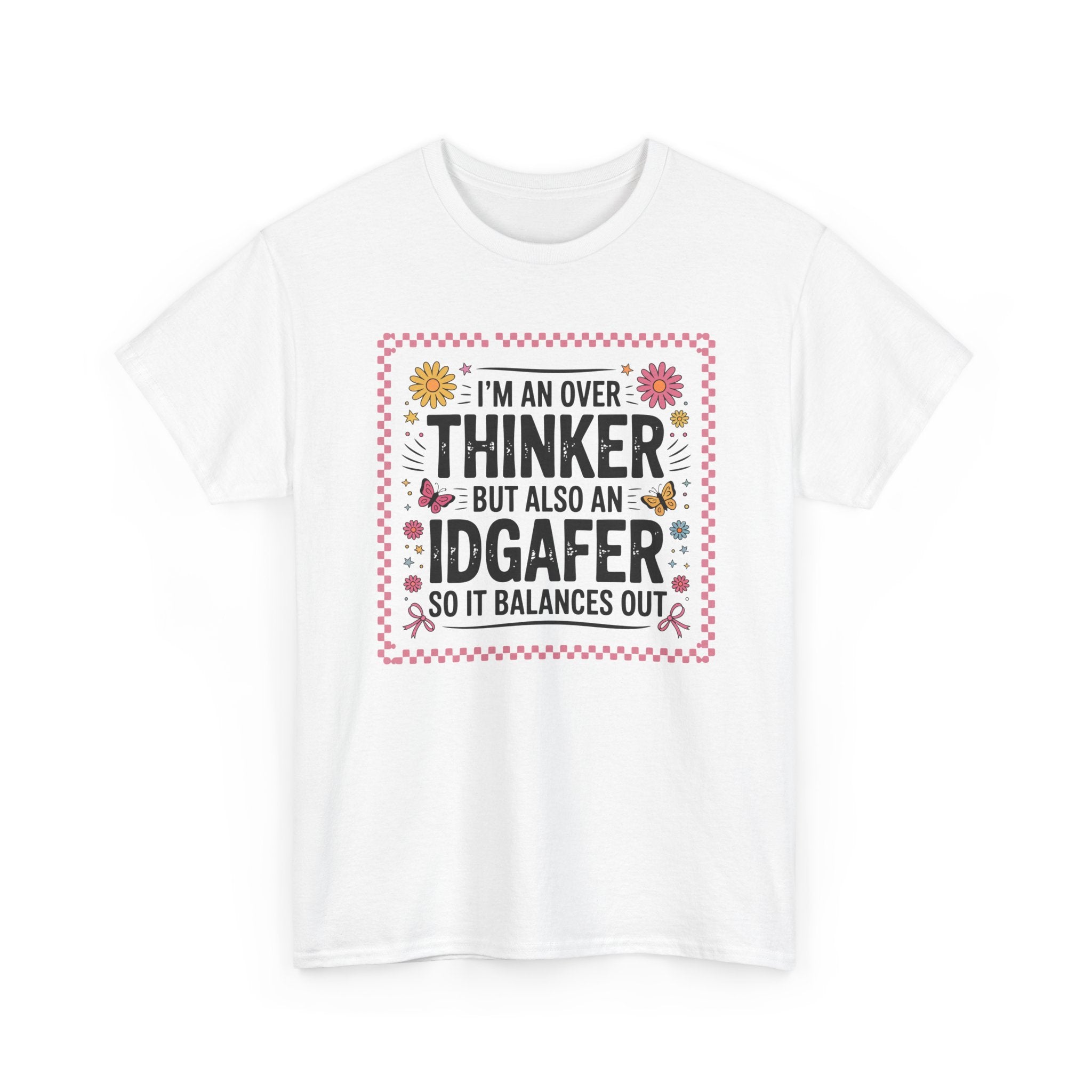 I'm an Overthinker But Also an IDGAFer Funny Graphic Tee