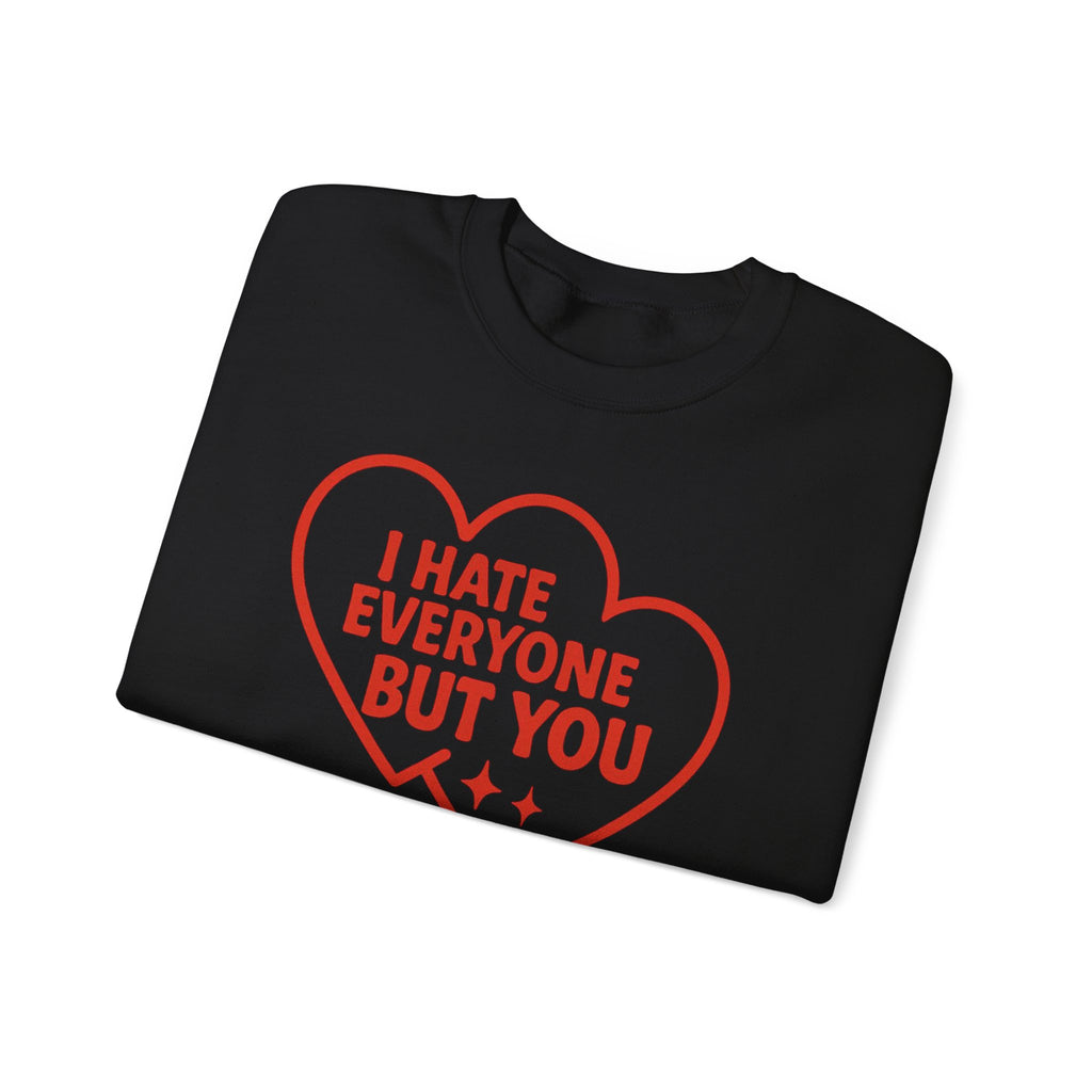 Crewneck Sweatshirt — "I Hate Everyone But You" Red Heart Graphic