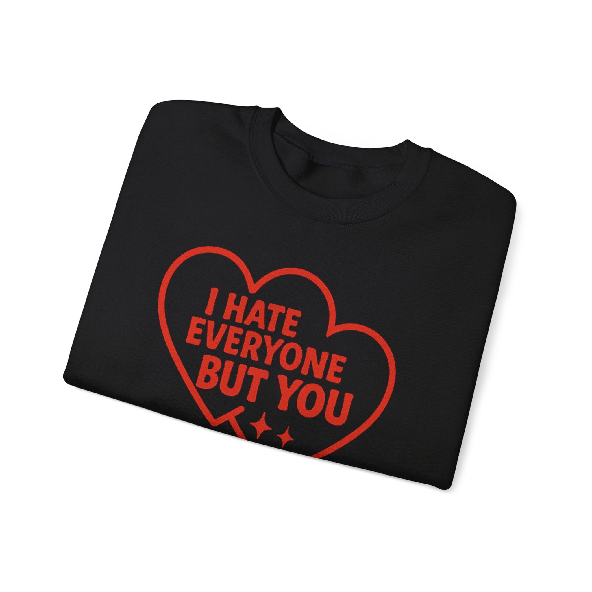 Crewneck Sweatshirt — "I Hate Everyone But You" Red Heart Graphic