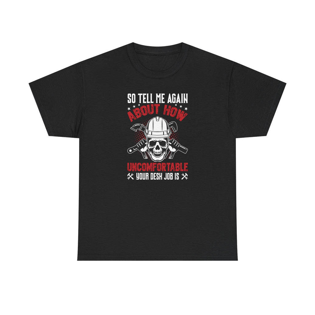 Funny Plumber Skull T-Shirt – “So Tell Me Again How Uncomfortable Your Desk Job Is”