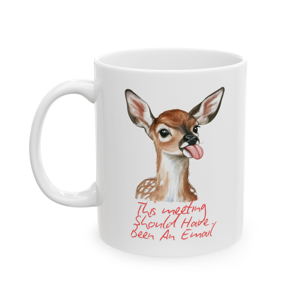 This Meeting Should Have Been An Email Ceramic Mug (11oz), Deer Office Coffee Cup