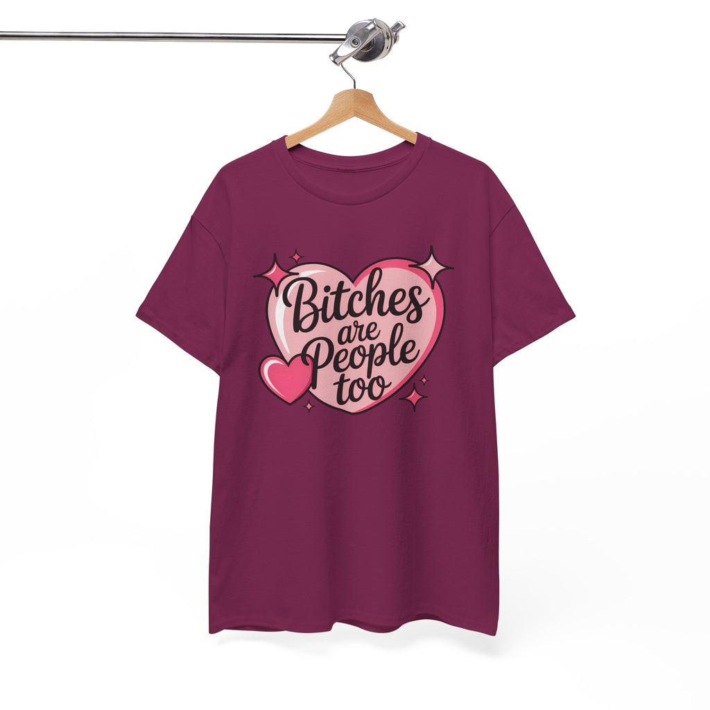 Bitches are People Too T-shirt