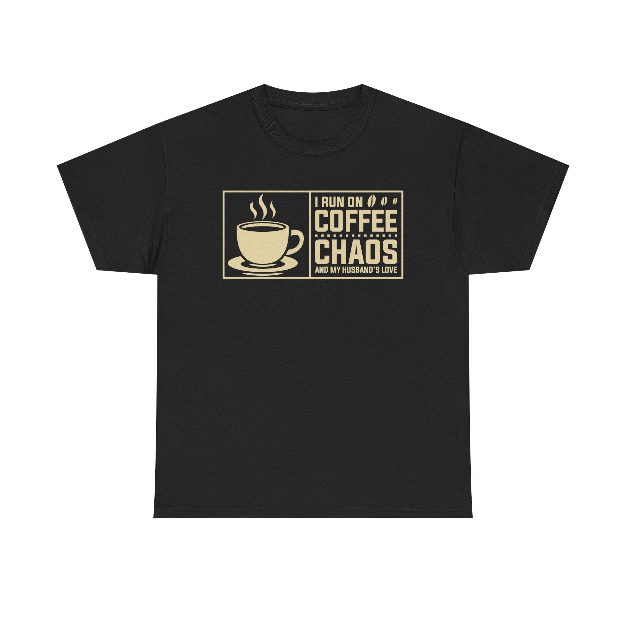 Coffee Chaos T‑Shirt — I Run On Coffee, Chaos And My Husband's Love