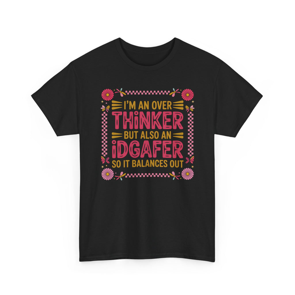 I'm an Overthinker But Also an IDGAFer Funny Graphic Tee