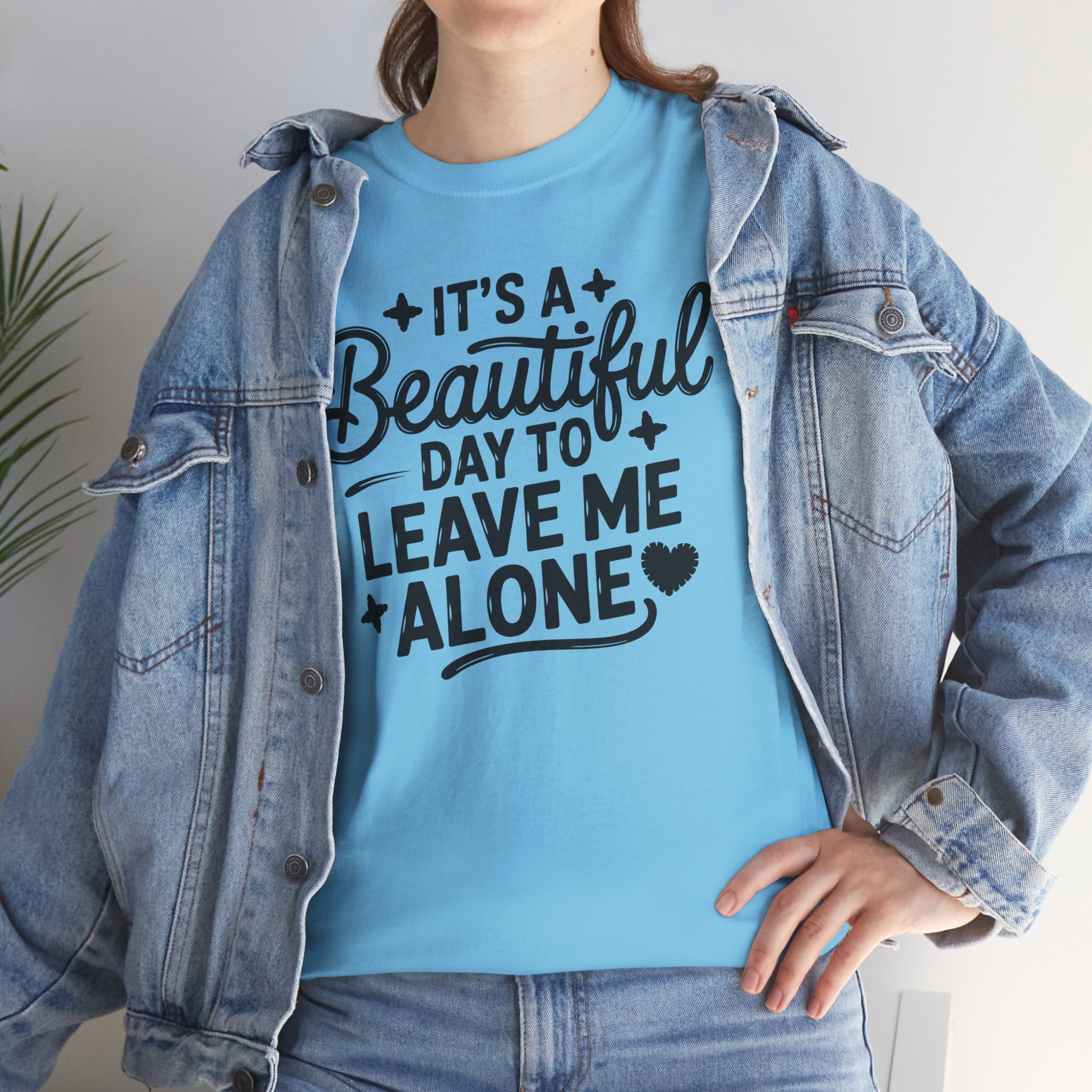 It's a Beautiful Day to Leave Me Alone T‑Shirt