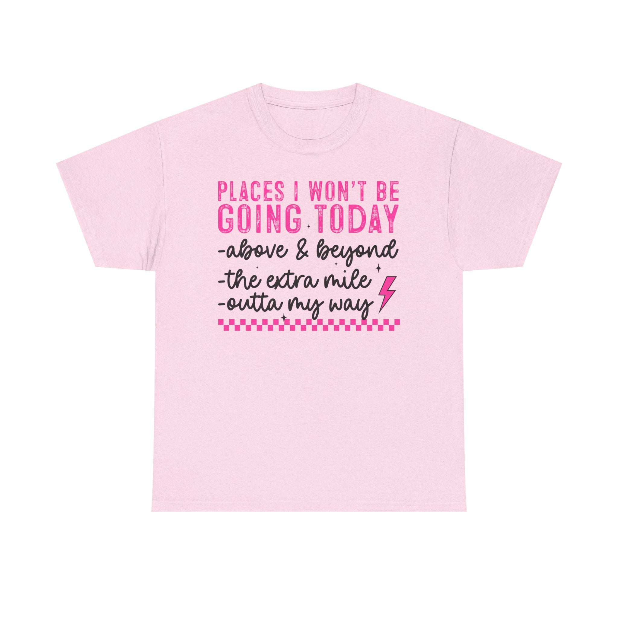 Places I Won't Be Going Today Funny Sarcastic Graphic Tee