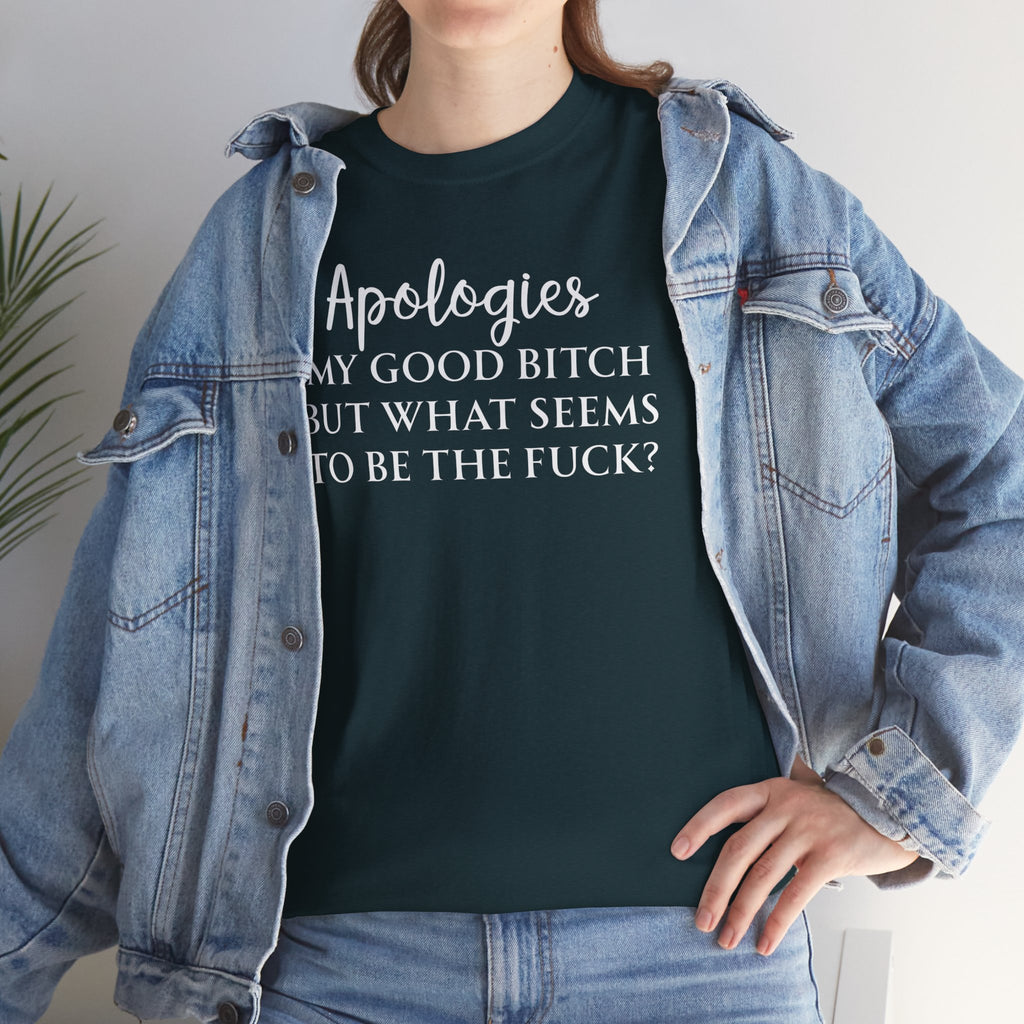 Apologies Sarcastic Quote T-shirt
