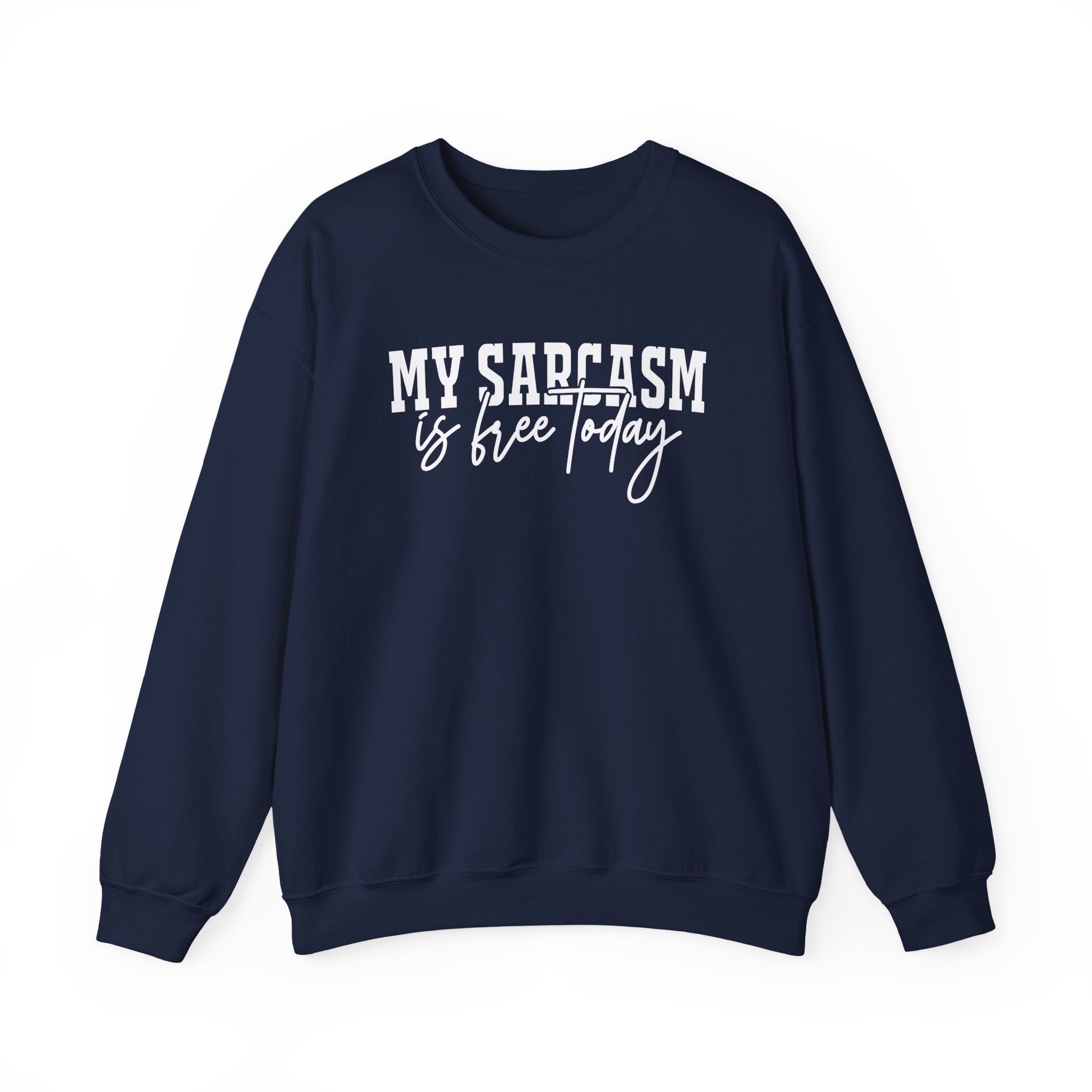 My Sarcasm Is Free Today Sweatshirt