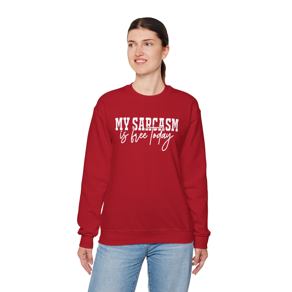 My Sarcasm Is Free Today Sweatshirt