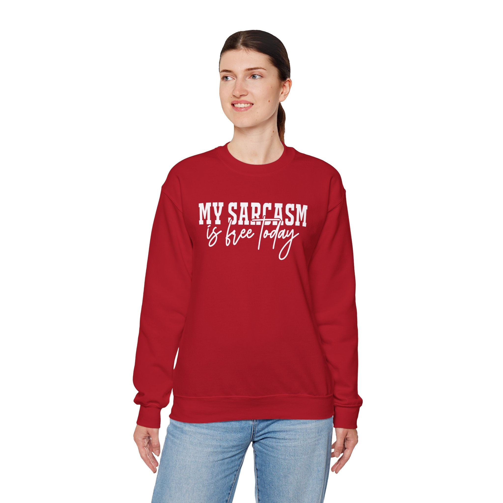 My Sarcasm Is Free Today Sweatshirt