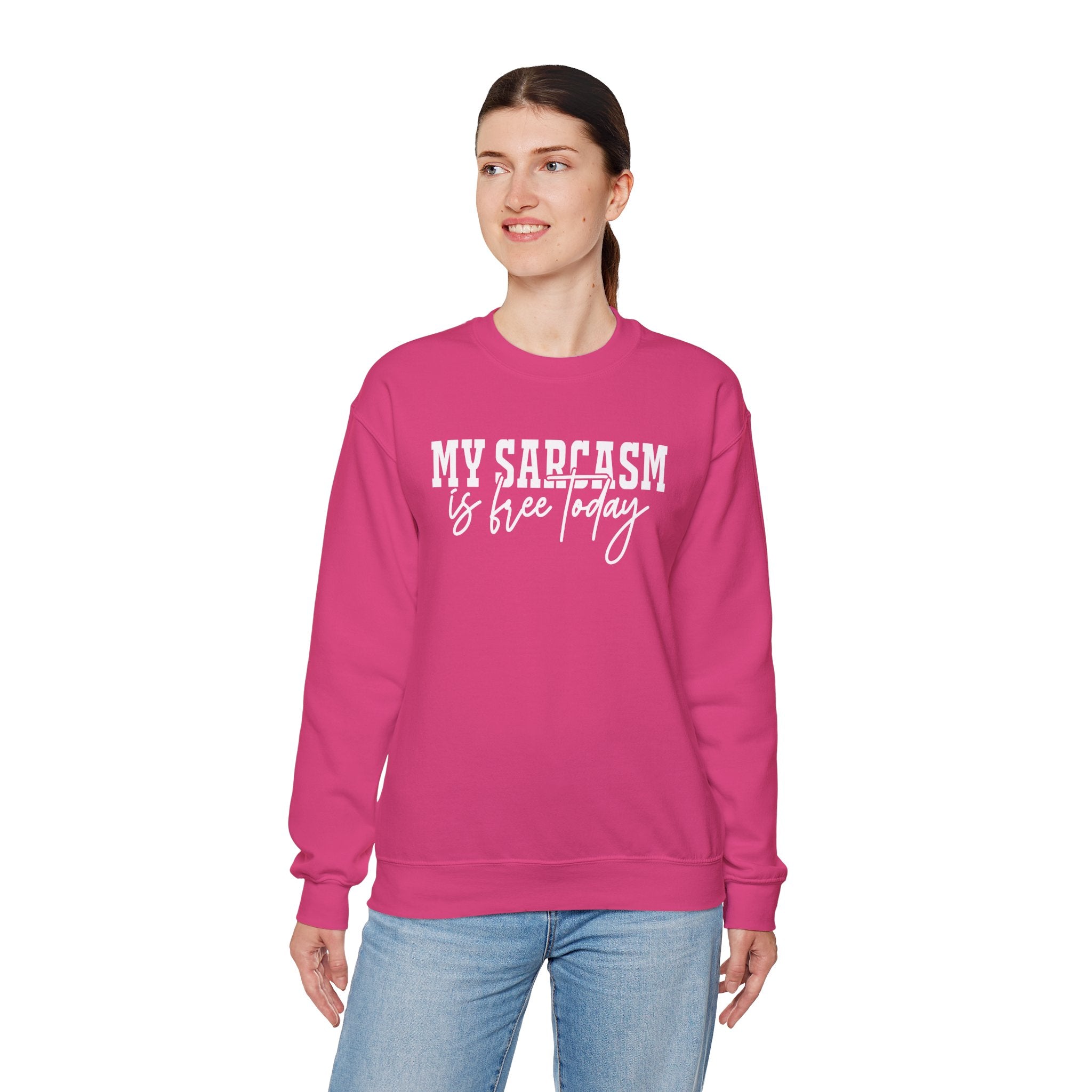 My Sarcasm Is Free Today Sweatshirt