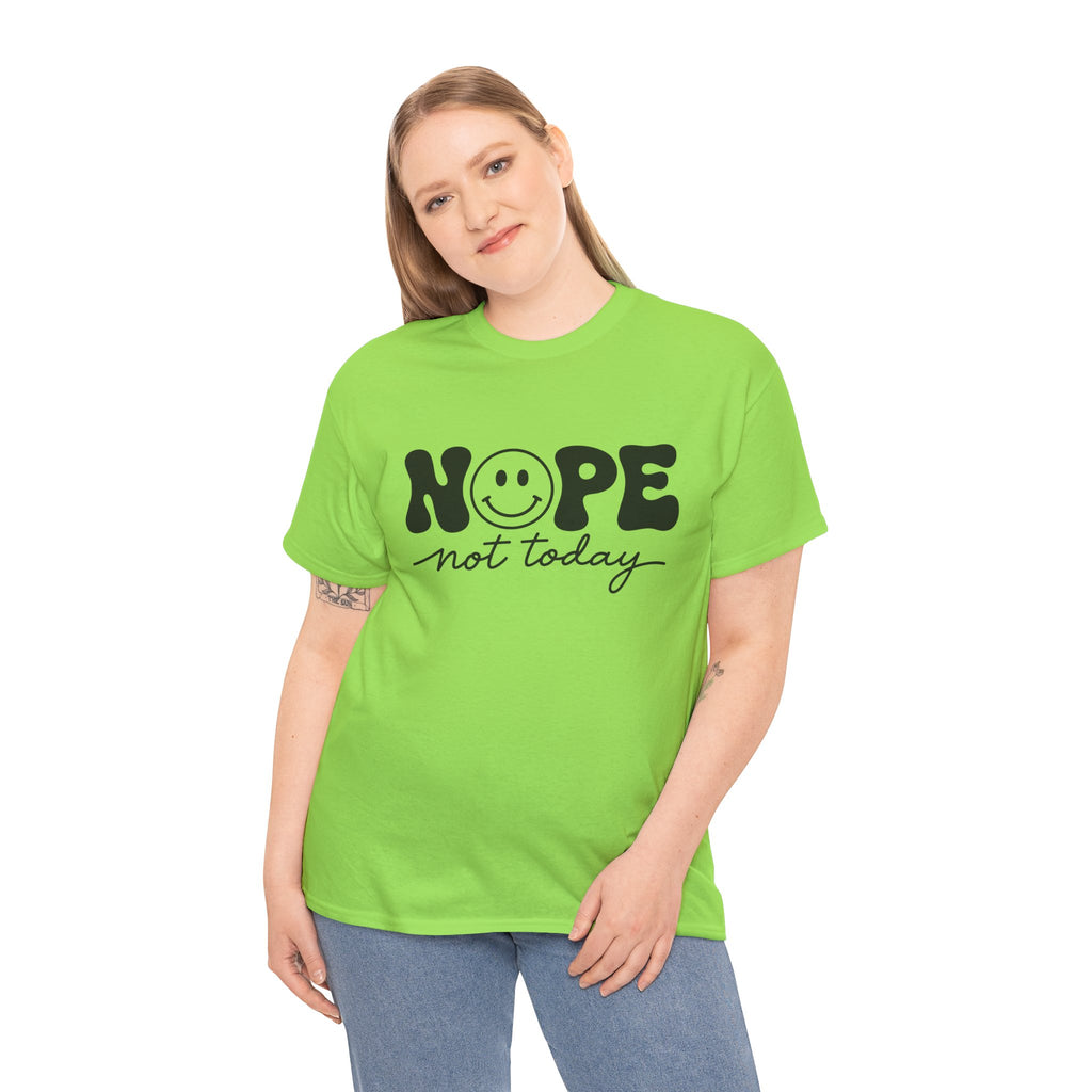 Nope Not Today T-Shirt — Funny Smiley Graphic Tee