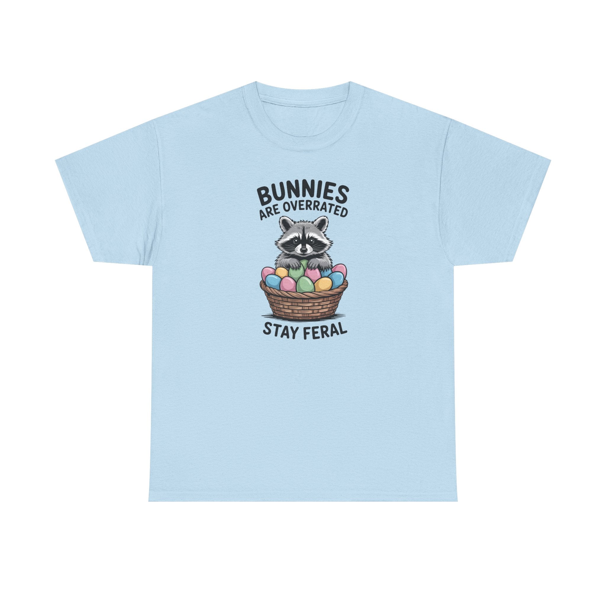 Raccoon in Easter Basket Tee — "Bunnies Are Overrated, Stay Feral" Graphic T-Shirt