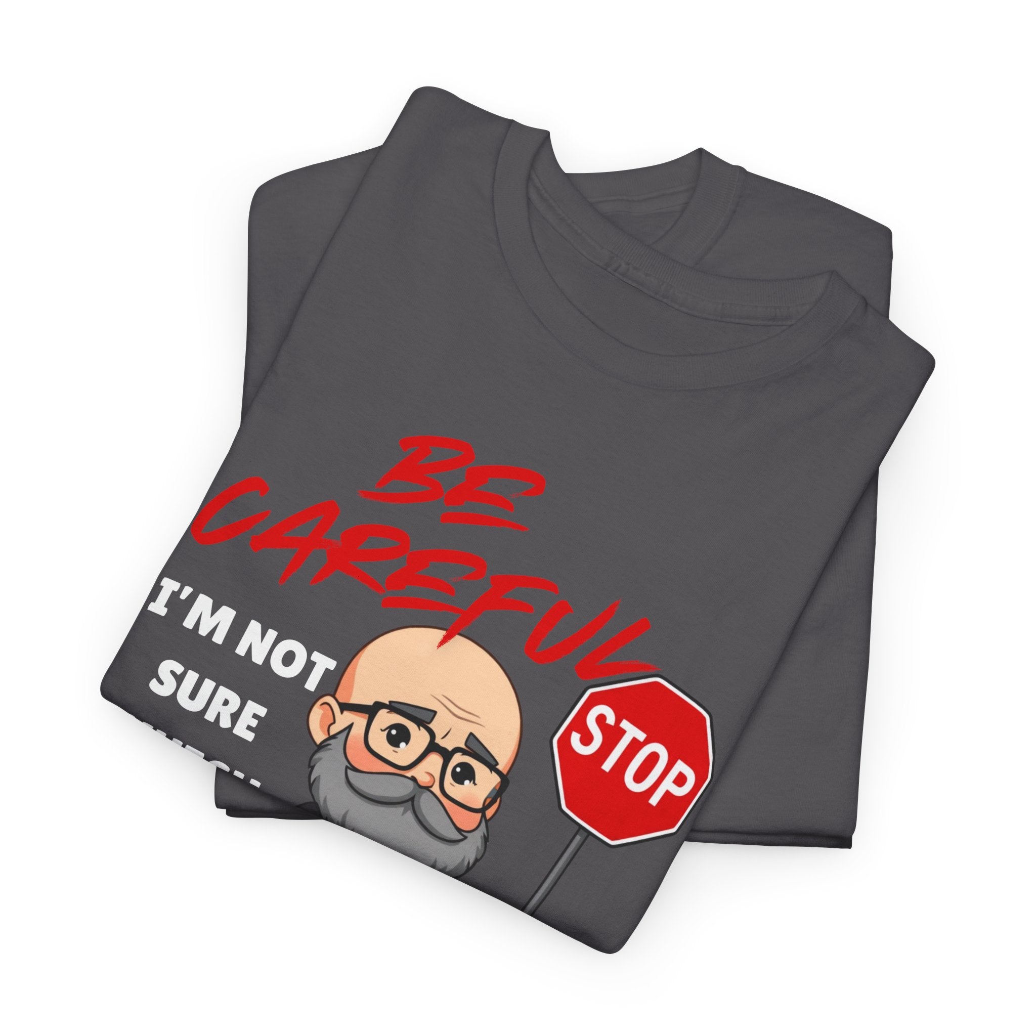 Chubby Bald Guy - Be Careful, I'm Not Sure Which Me I Am Today T-shirt