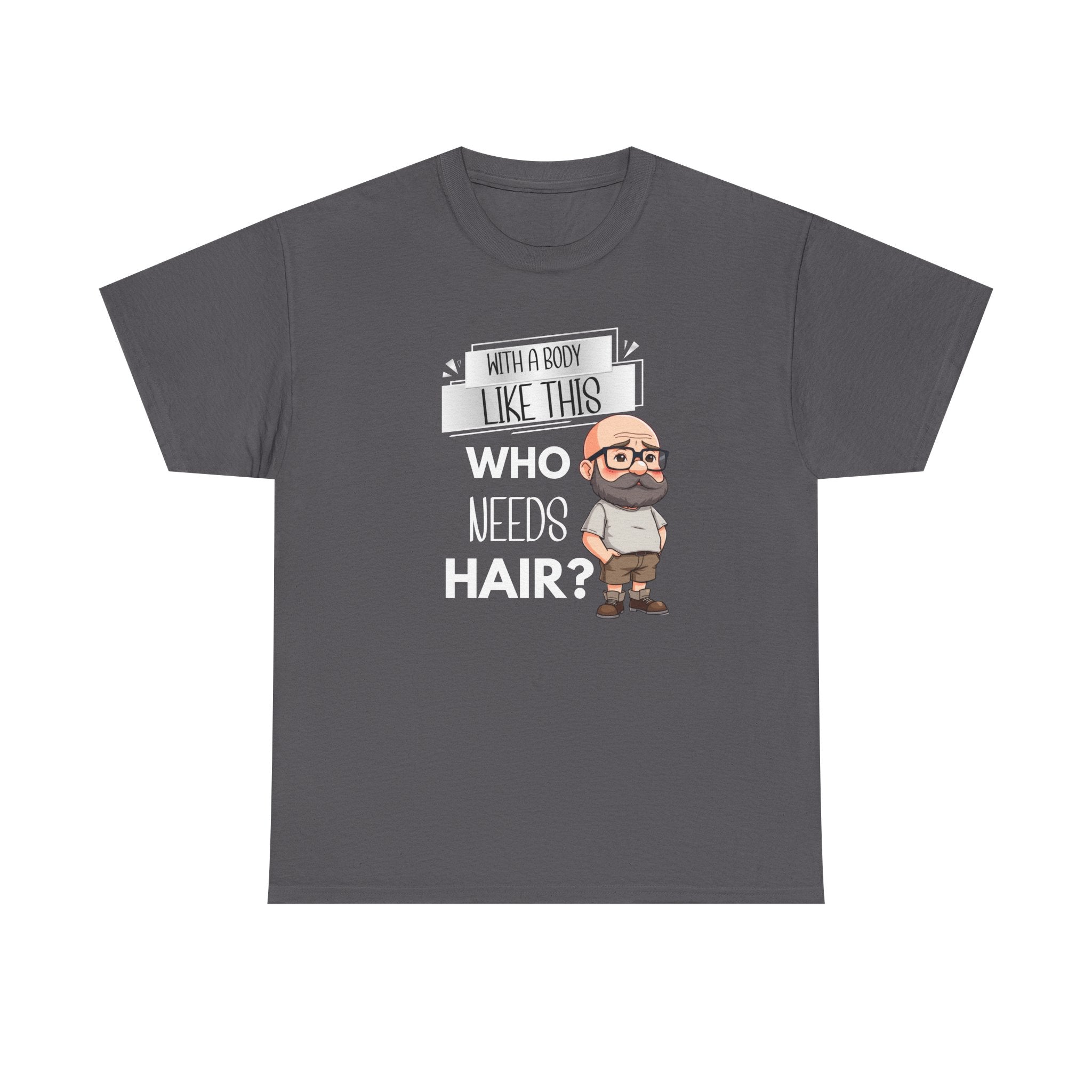 Funny Bald Guy T‑Shirt — "With A Body Like This Who Needs Hair?" Graphic Tee