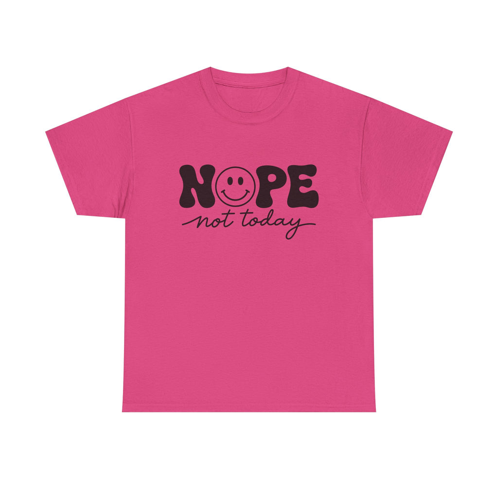 Nope Not Today T-Shirt — Funny Smiley Graphic Tee