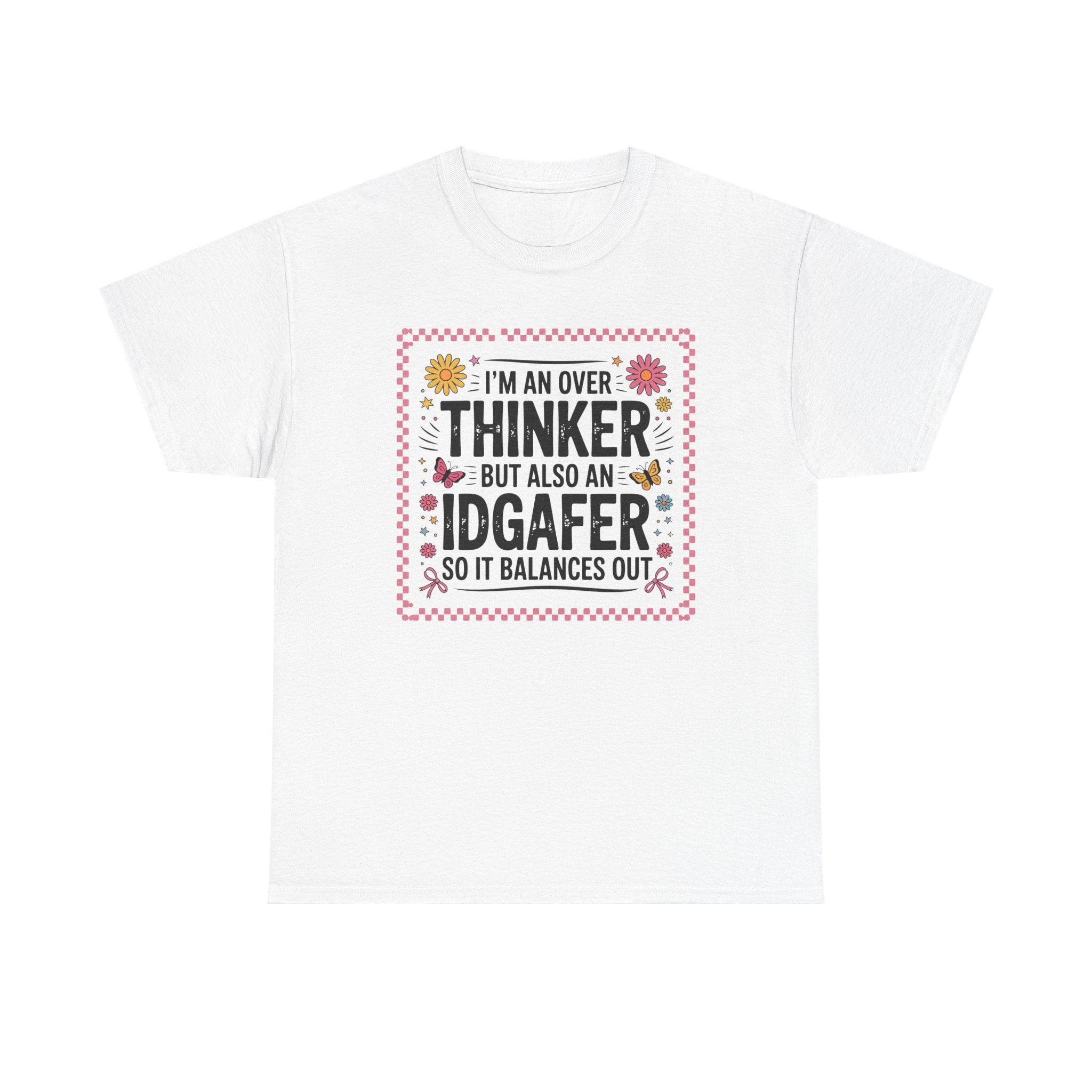 I'm an Overthinker But Also an IDGAFer Funny Graphic Tee